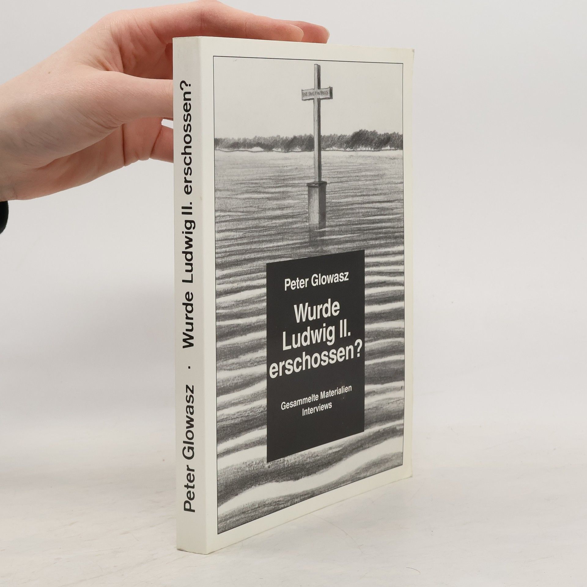 Peter Glowasz Wurde Ludwig II. erschossen?