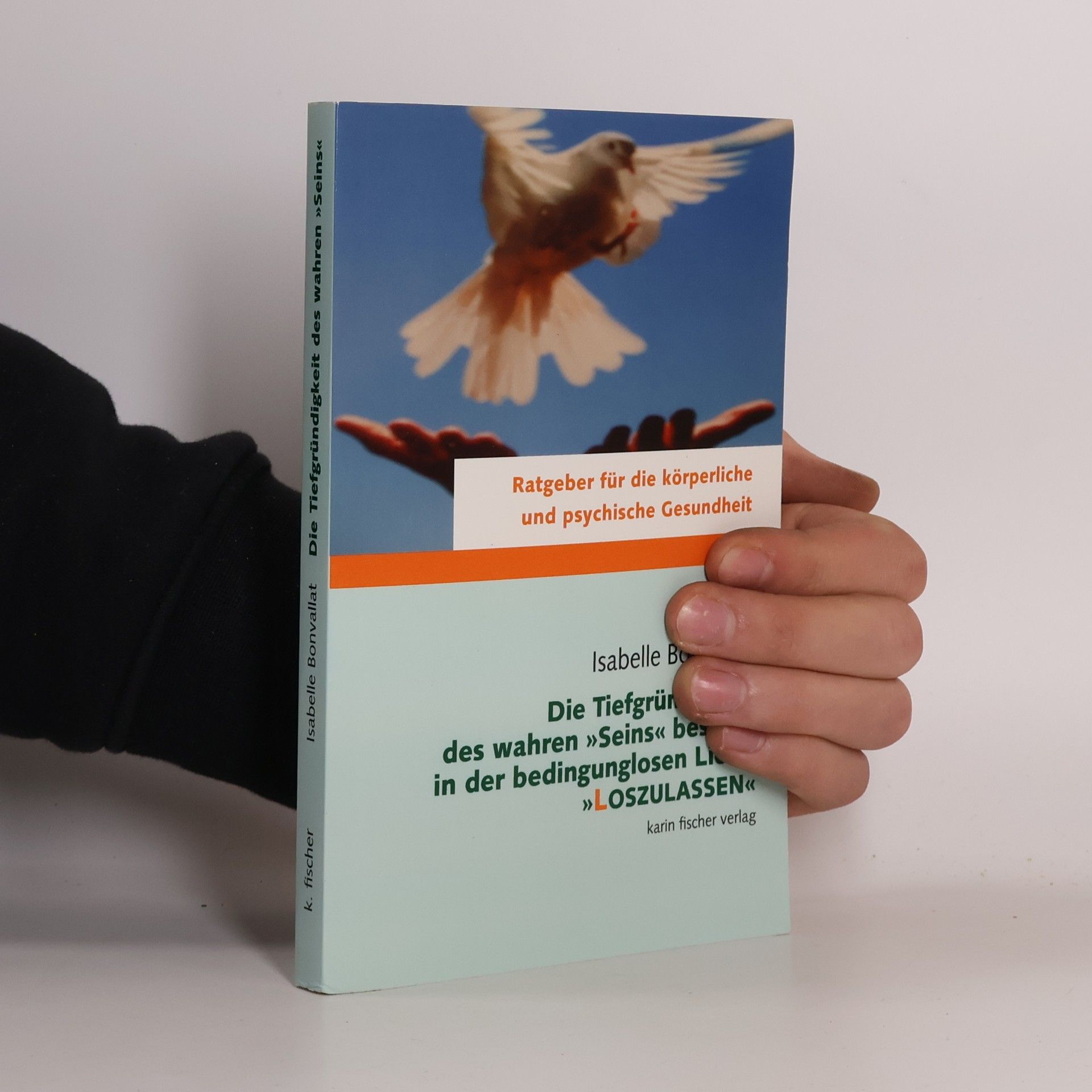 Isabelle Bonvallat Die Tiefgründigkeit des wahren "Seins" besteht in der bedingungslosen Liebe, "Loszulassen"