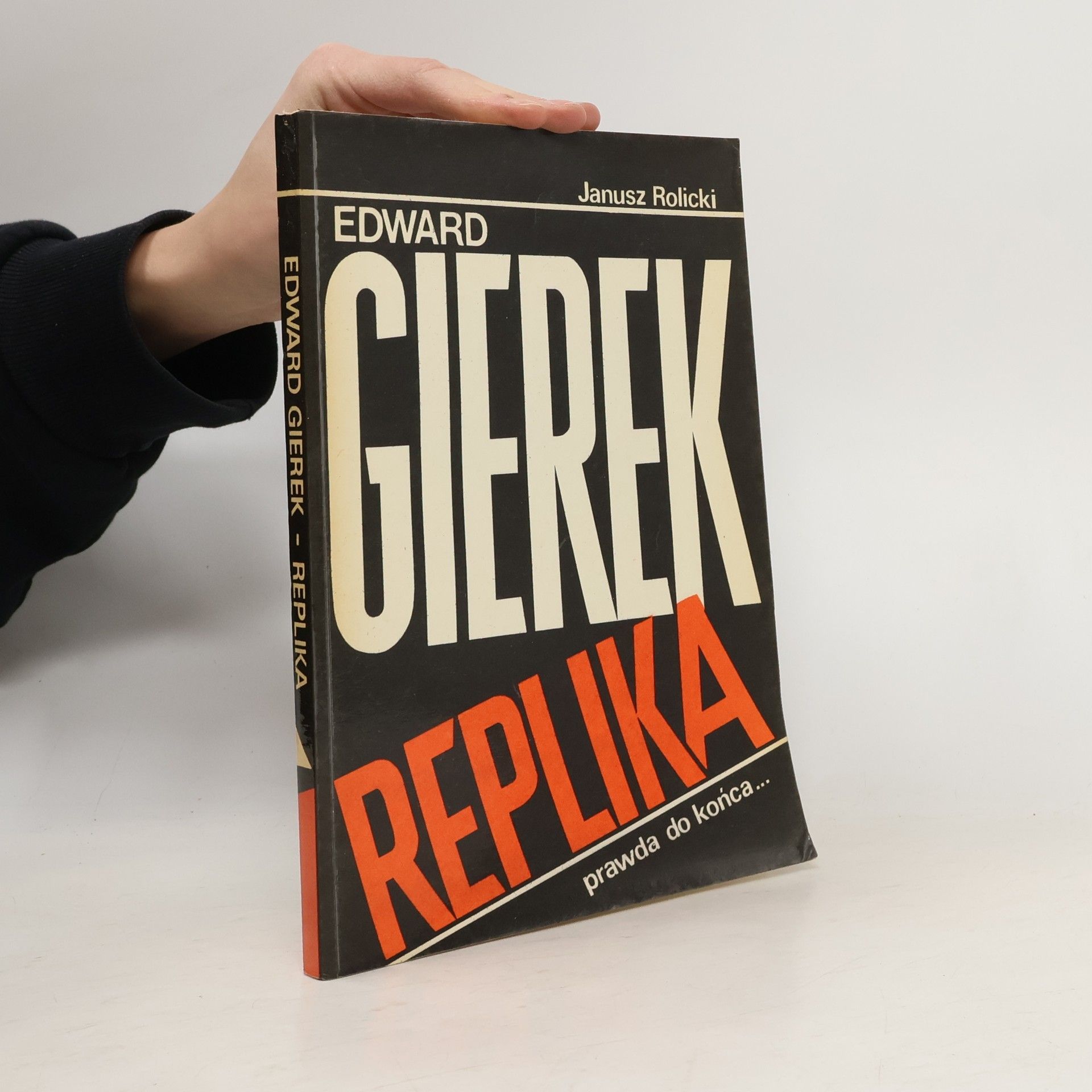 Rolicki Janusz Edward Gierek. Replika, prawda do końca...