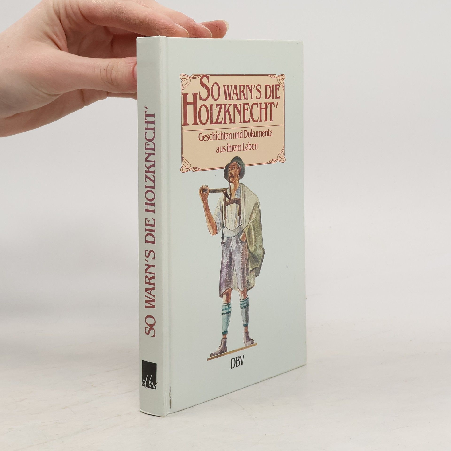 Robert Matzek So warn's die Holzknecht'.