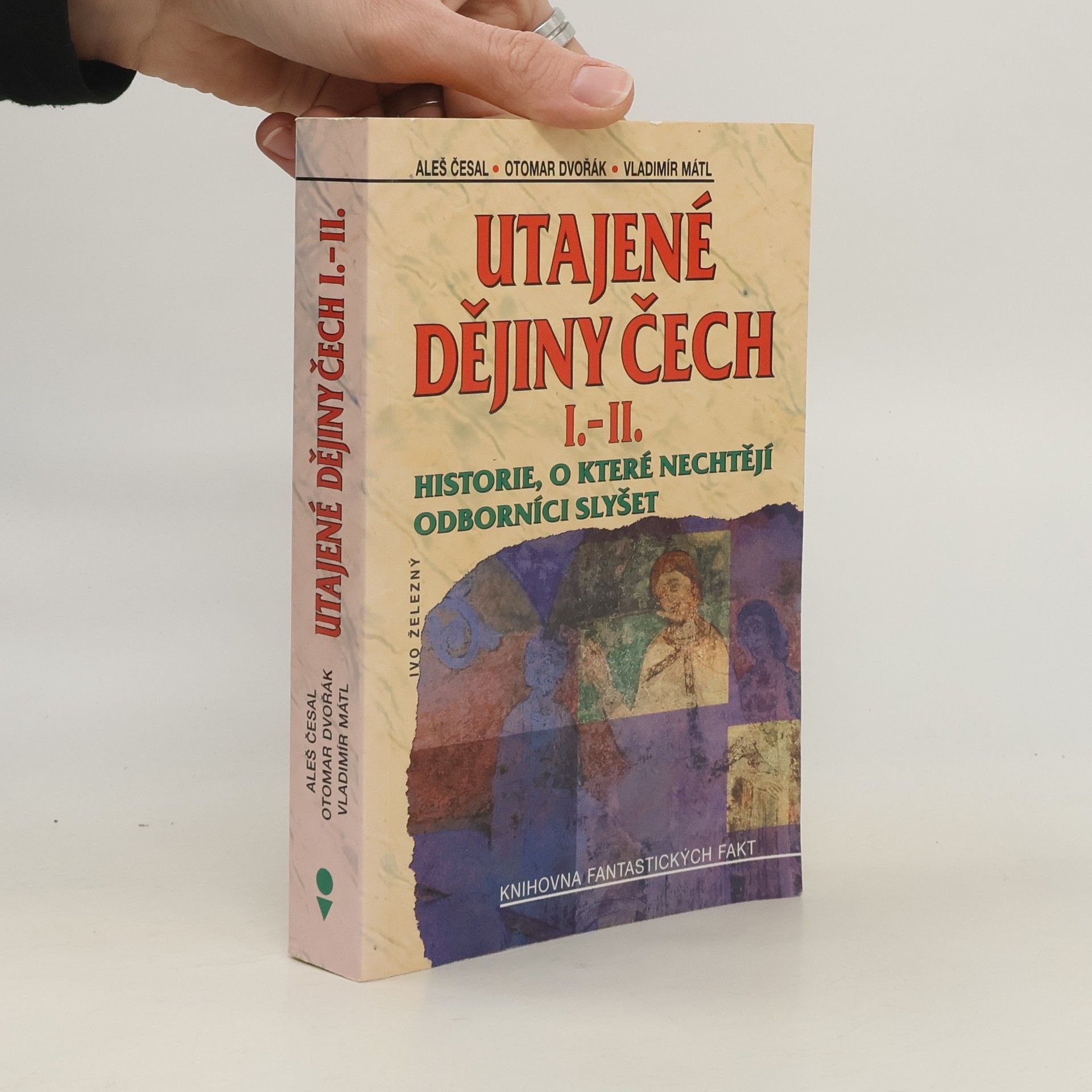 Aleš Česal Utajené dějiny Čech I.-II. : historie, o které nechtějí odborníci slyšet
