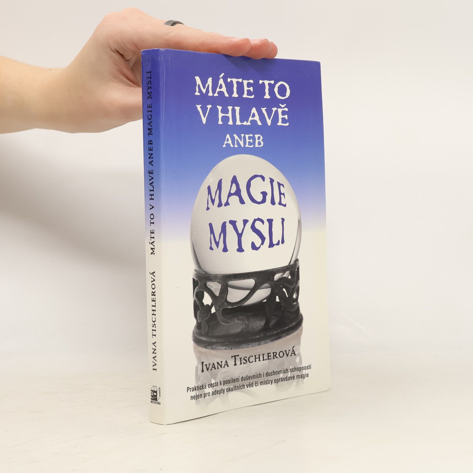 Ivana Tischlerová Máte to v hlavě aneb Magie mysli