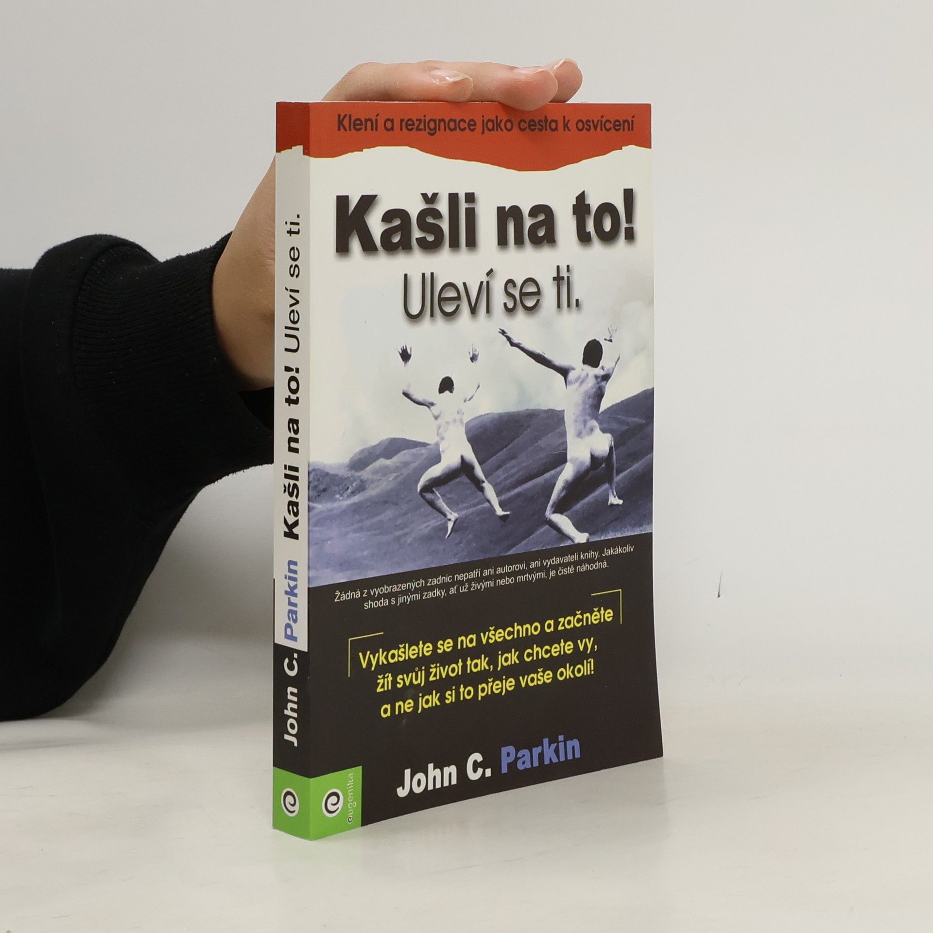 John C. Parkin Kašli na to! Uleví se ti : (klení a rezignace jako cesta k osvícení)