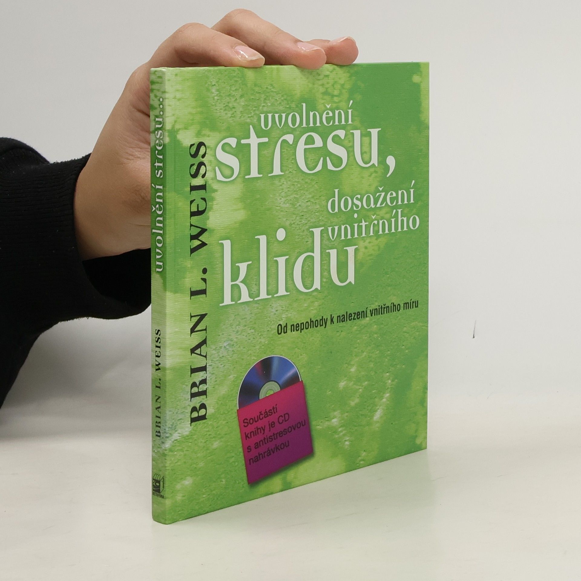 Brian Weiss Uvolnění stresu, dosažení vnitřního klidu: Od nepohody k nalezení vnitřního míru