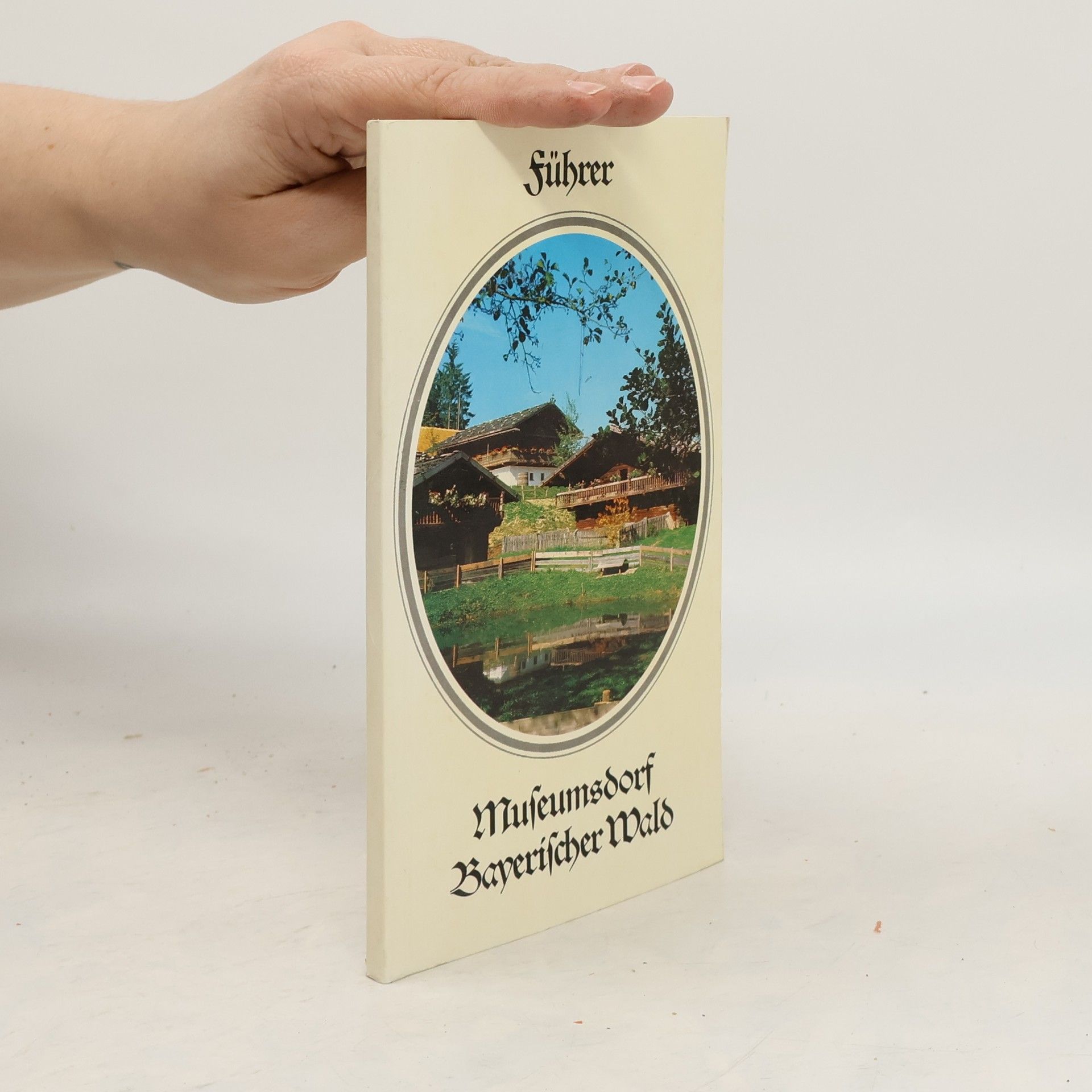 Autorenkollektiv Museumsdorf Bayerischer Wald Führer