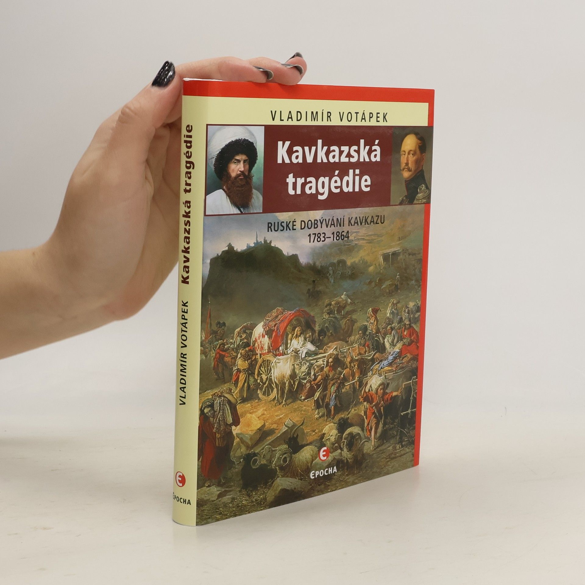 Vladimír Votápek Kavkazská tragédie: Ruské dobývání Kavkazu v letech 1783–1864