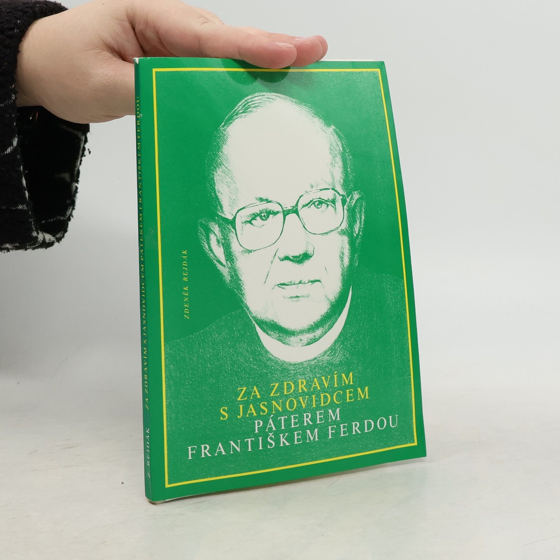 Zdeněk Rejdák Za zdravím s jasnovidcem páterem Františkem Ferdou