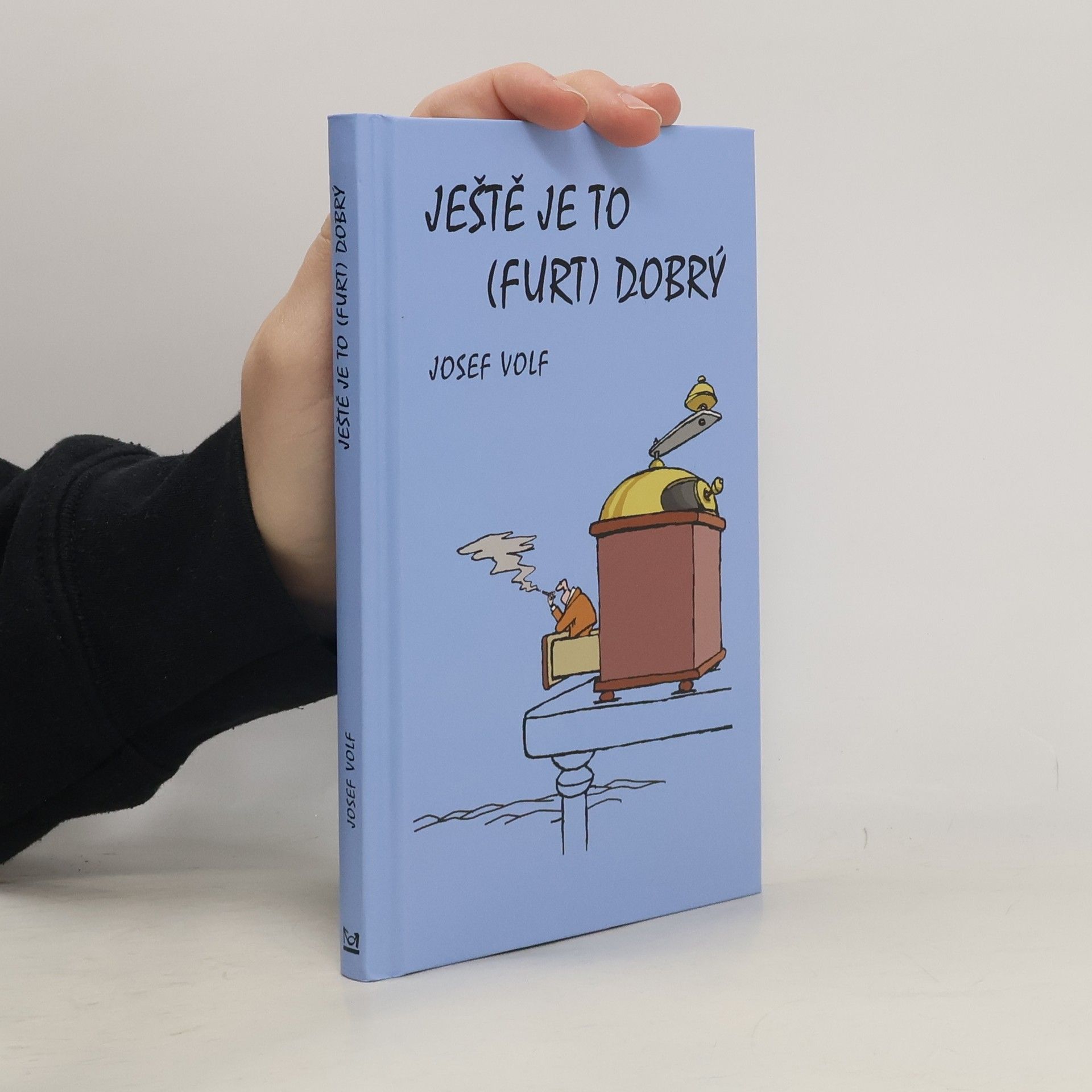 Josef Volf Ještě je to (furt) dobrý