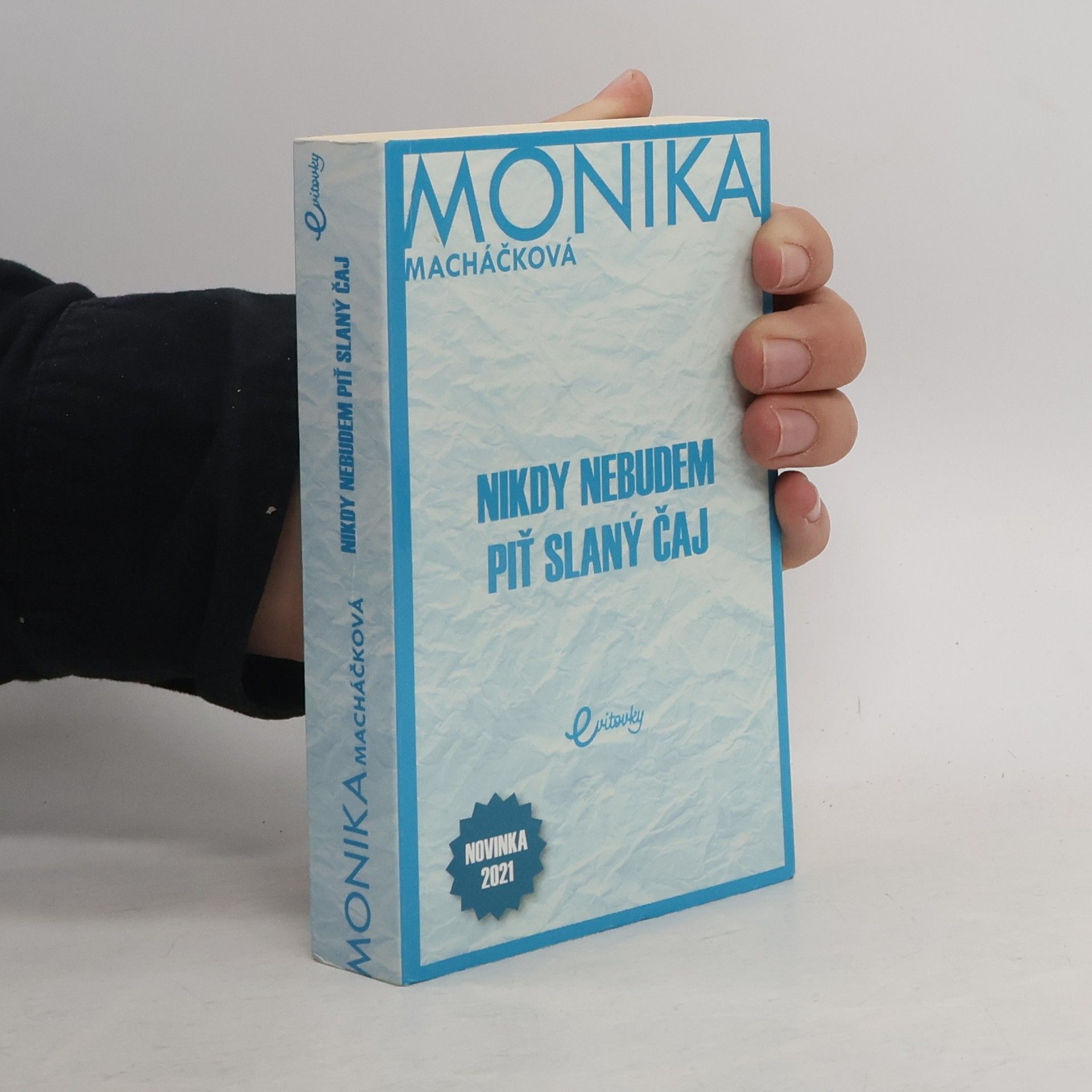 Monika Macháčková Nikdy nebudem piť slaný čaj