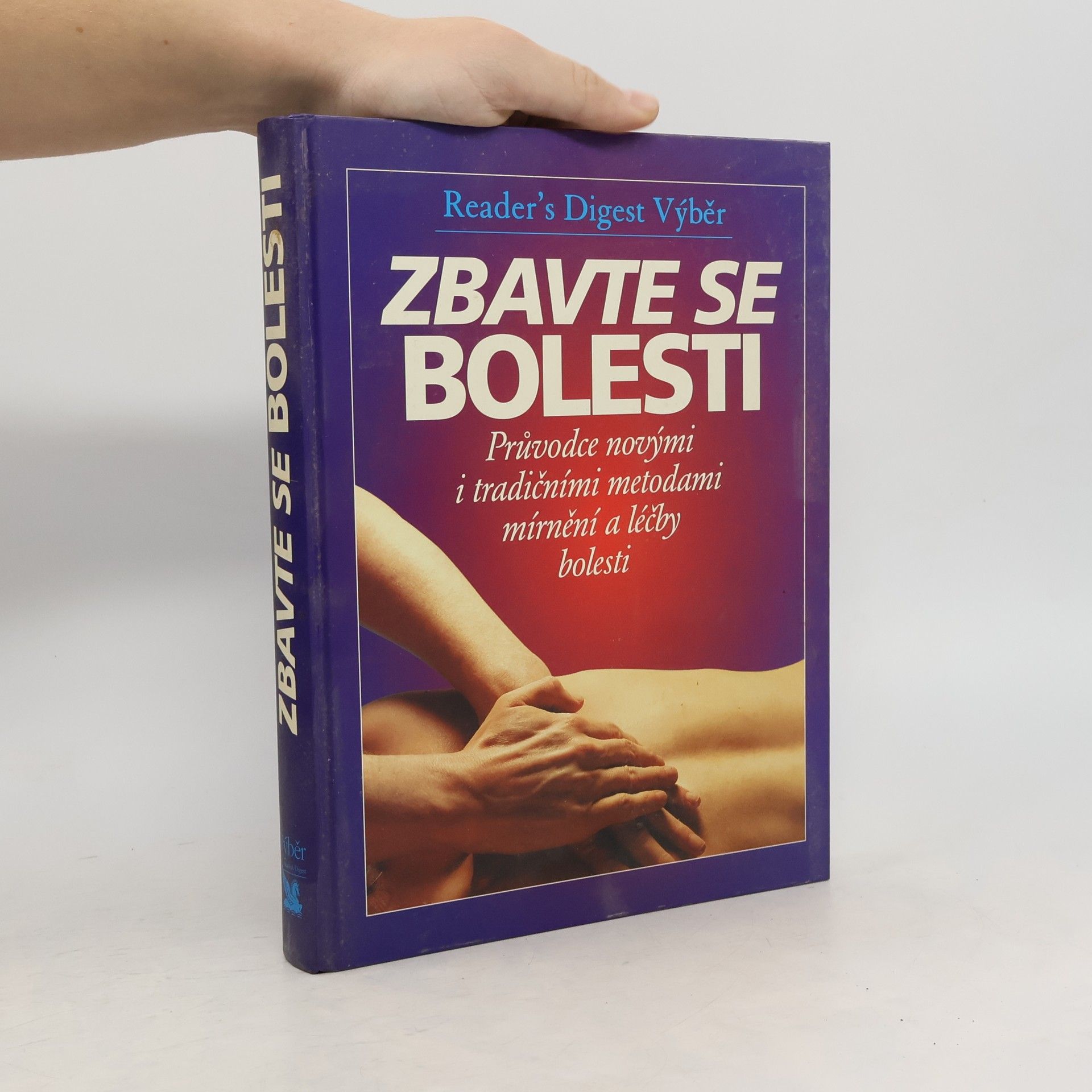 Philip Bashe Zbavte se bolesti - Průvodce novými i tradičními metodami mírnění a léčby bolesti