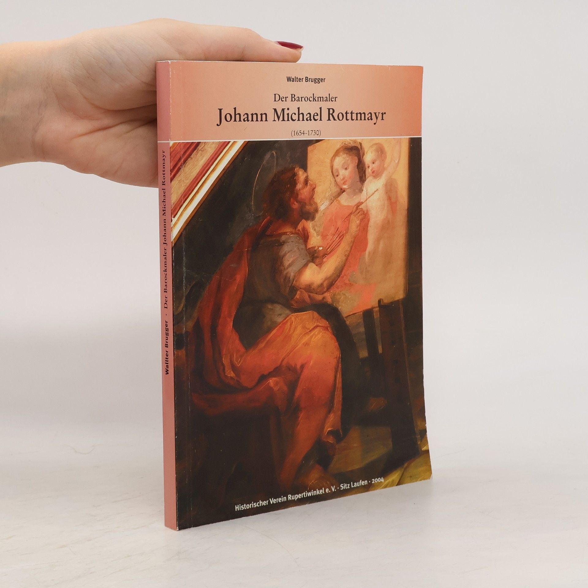 Walter Brugger Der Maler Johann Michael Rottmayr (1654 - 1730)