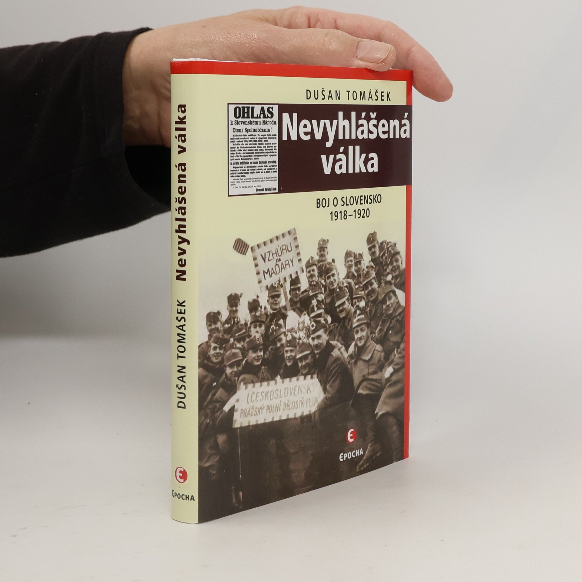 Dušan Tomášek Nevyhlášená válka : boje o Slovensko 1918-1920