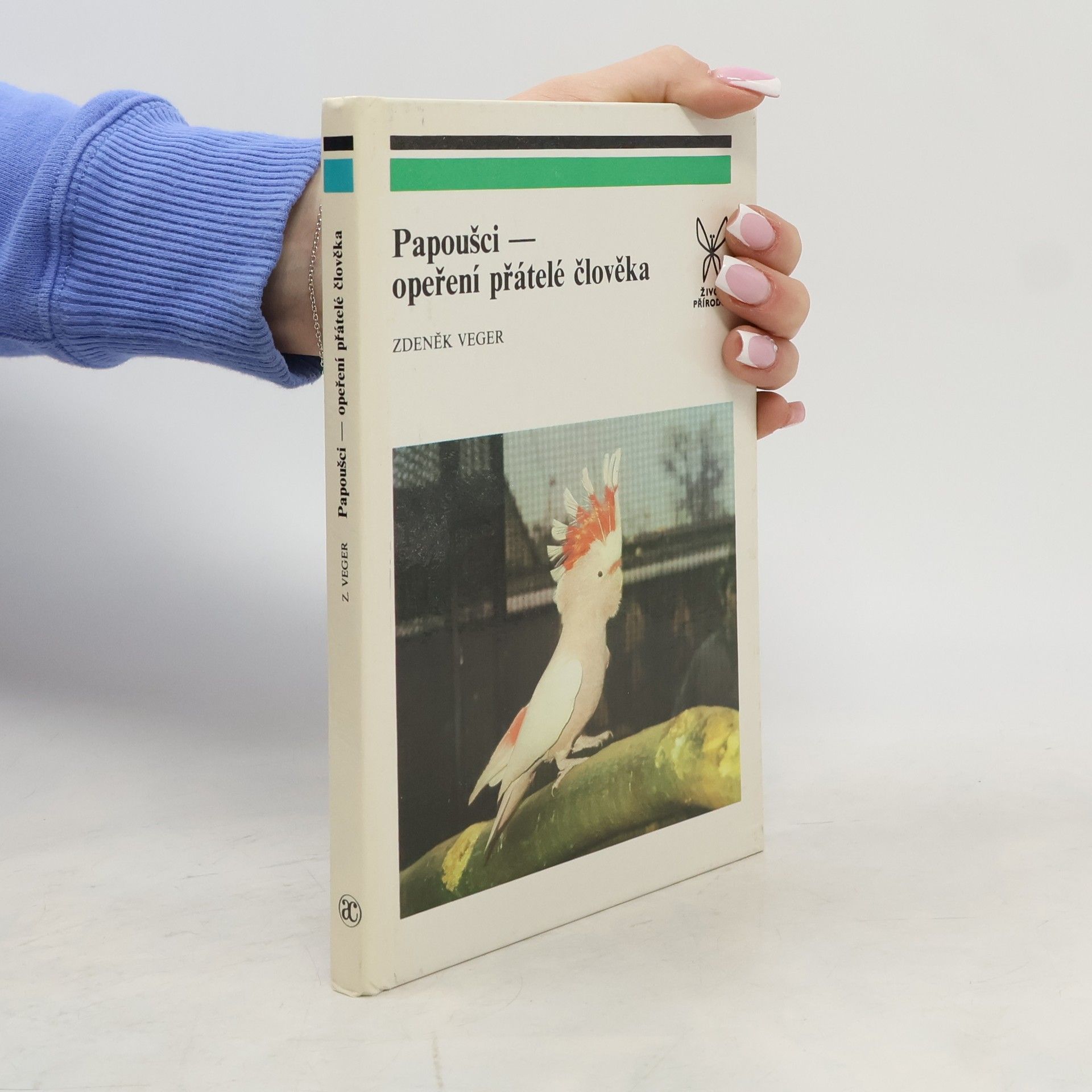 Zdeněk Veger Papoušci. Opeření přátelé člověka