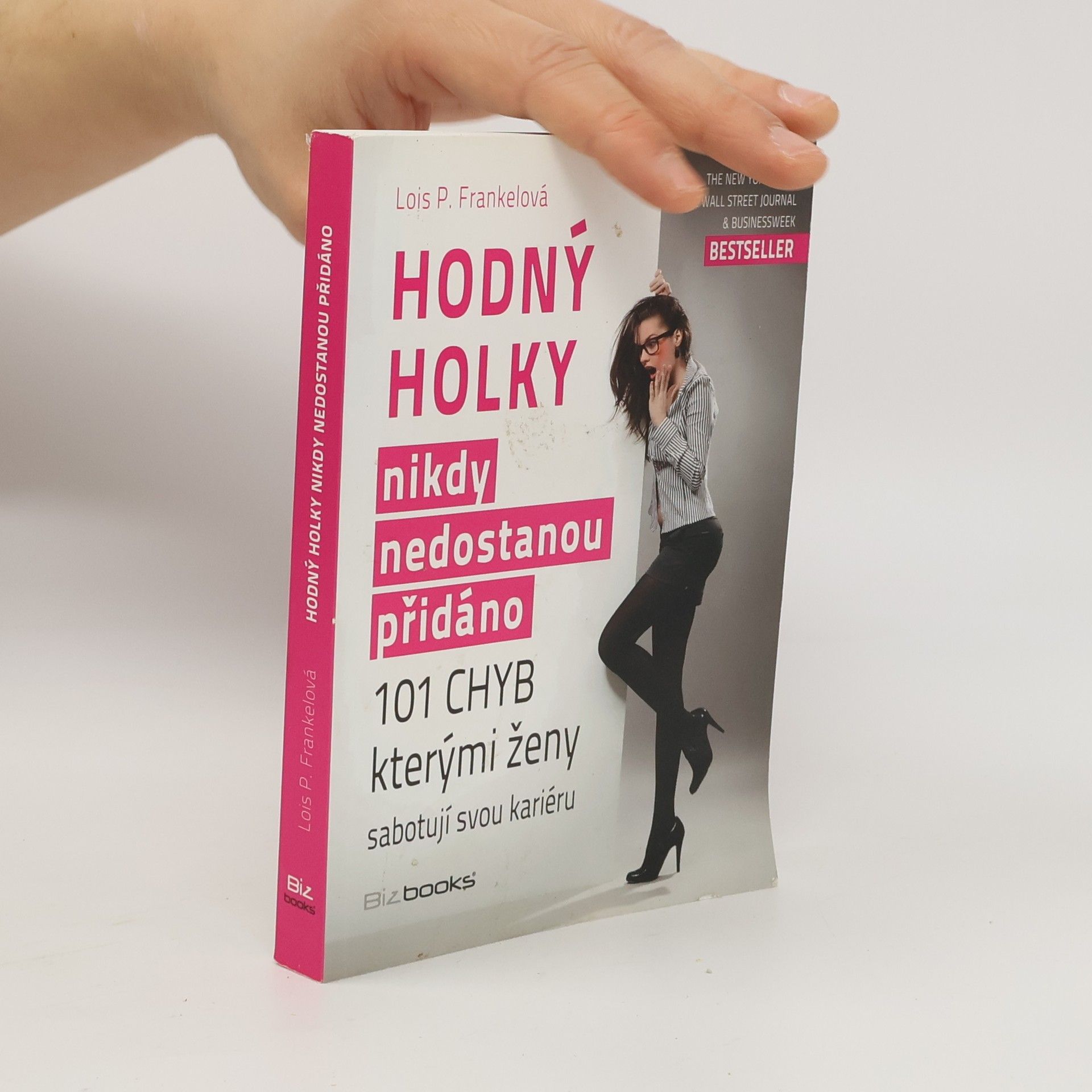 Lois Frankel Hodný holky nikdy nedostanou přidáno. 101 chyb, kterými ženy sabotují svou kariéru