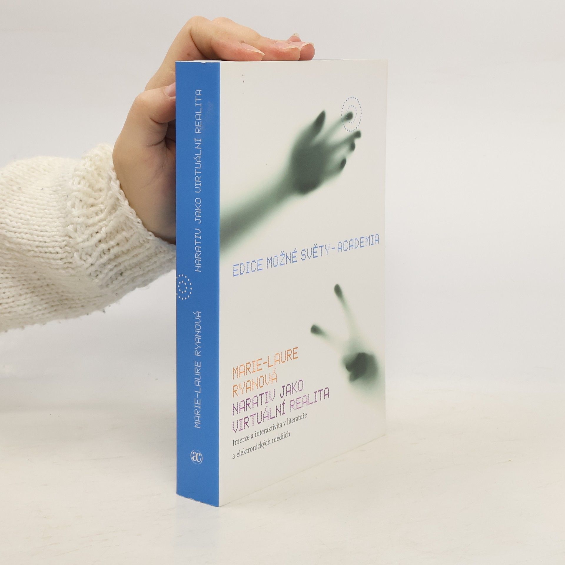 Marie-Laure Ryan Narativ jako virtuální realita: Imerze a interaktivita v literatuře a elektronických médiích