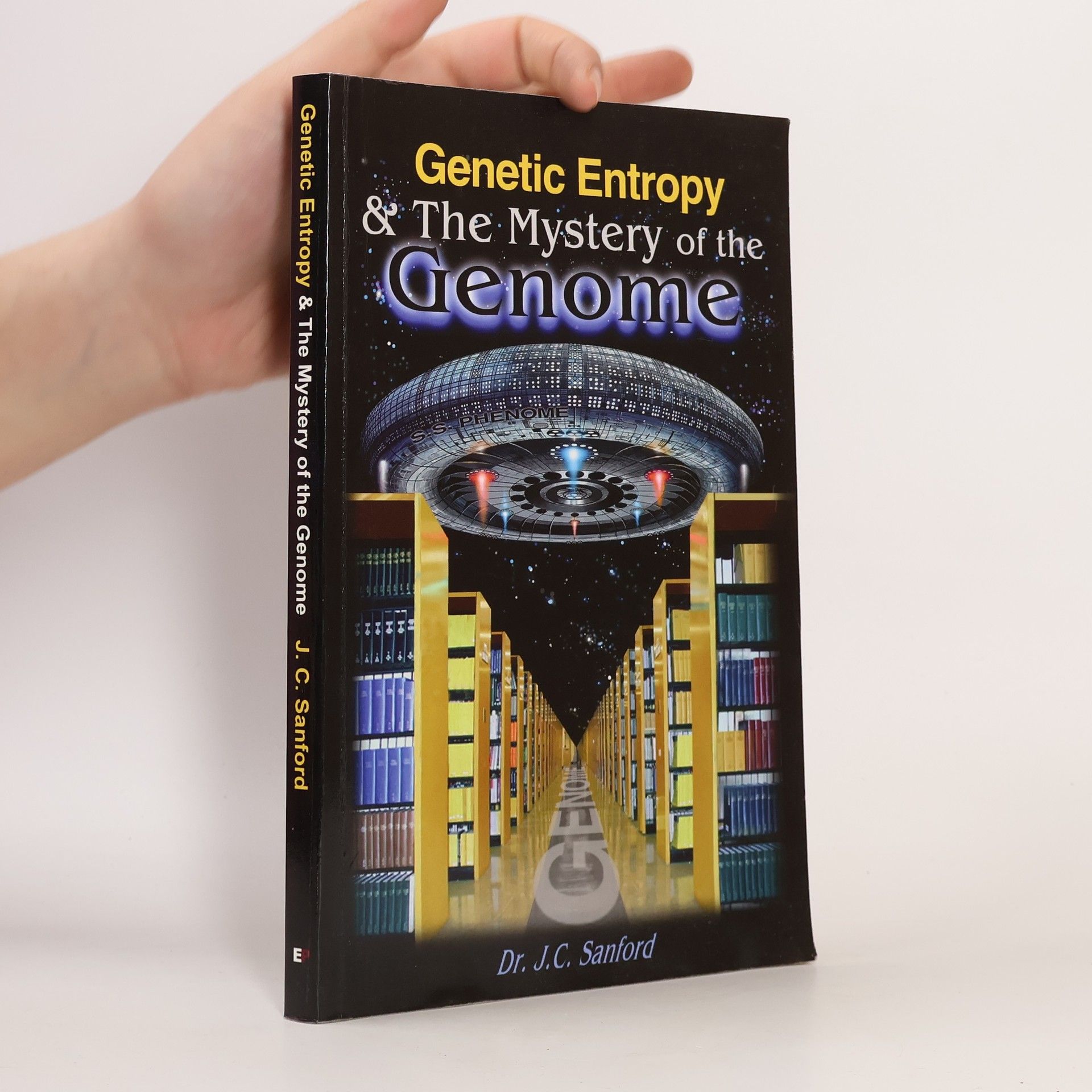 John C. Sanford Genetic Entropy & the Mystery of the Genome