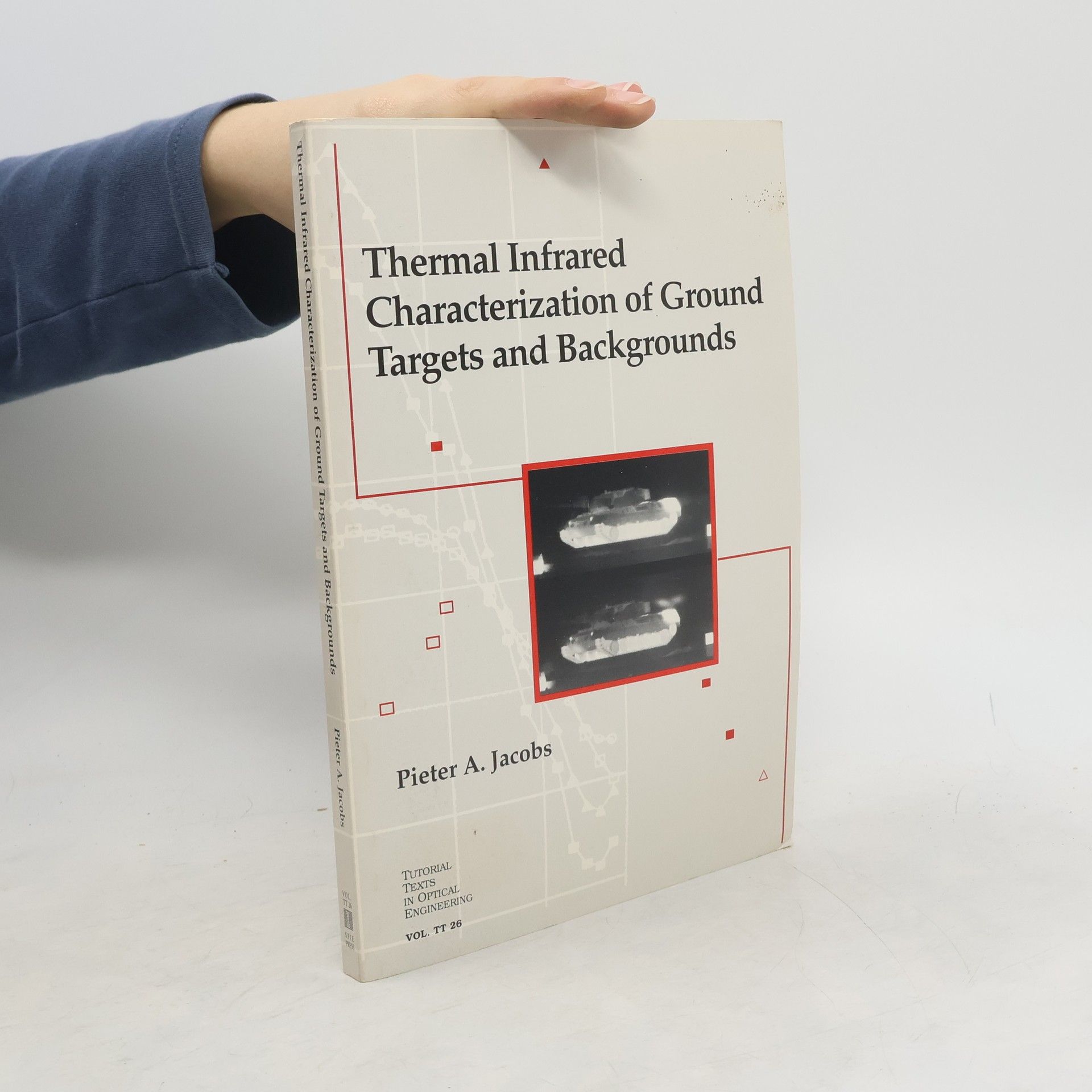 Pieter A. Jacobs Tutorial Texts in Optical Engineering - 26: Thermal Infrared Characterization of Ground Targets and Backgrounds