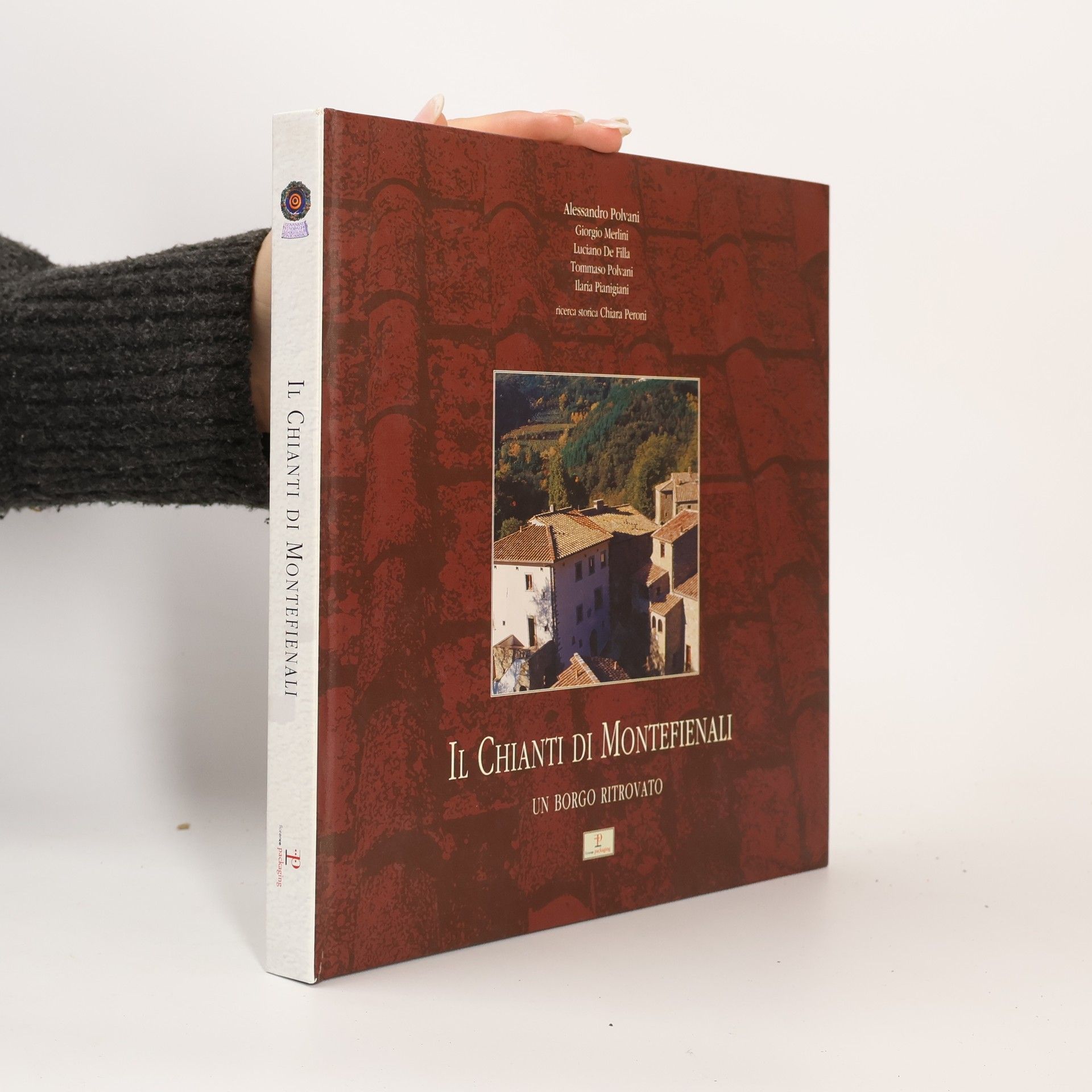 Alessandro Polvani Il Chianti di Montefienali. Un borgo ritrovato