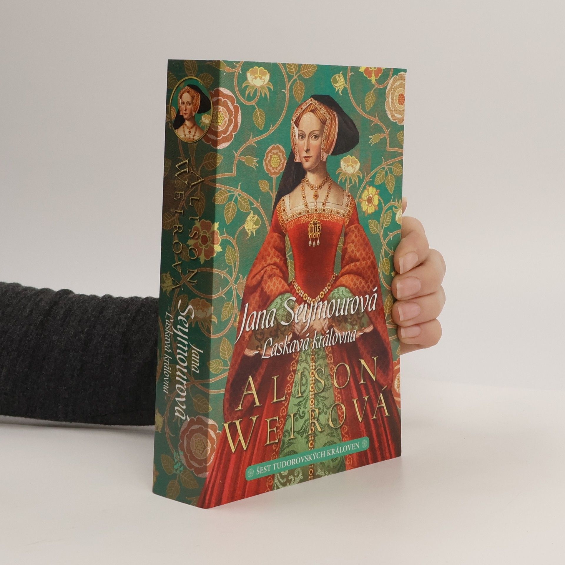 Alison Weir Šest tudorovských královen. Jana Seymourová : laskavá královna