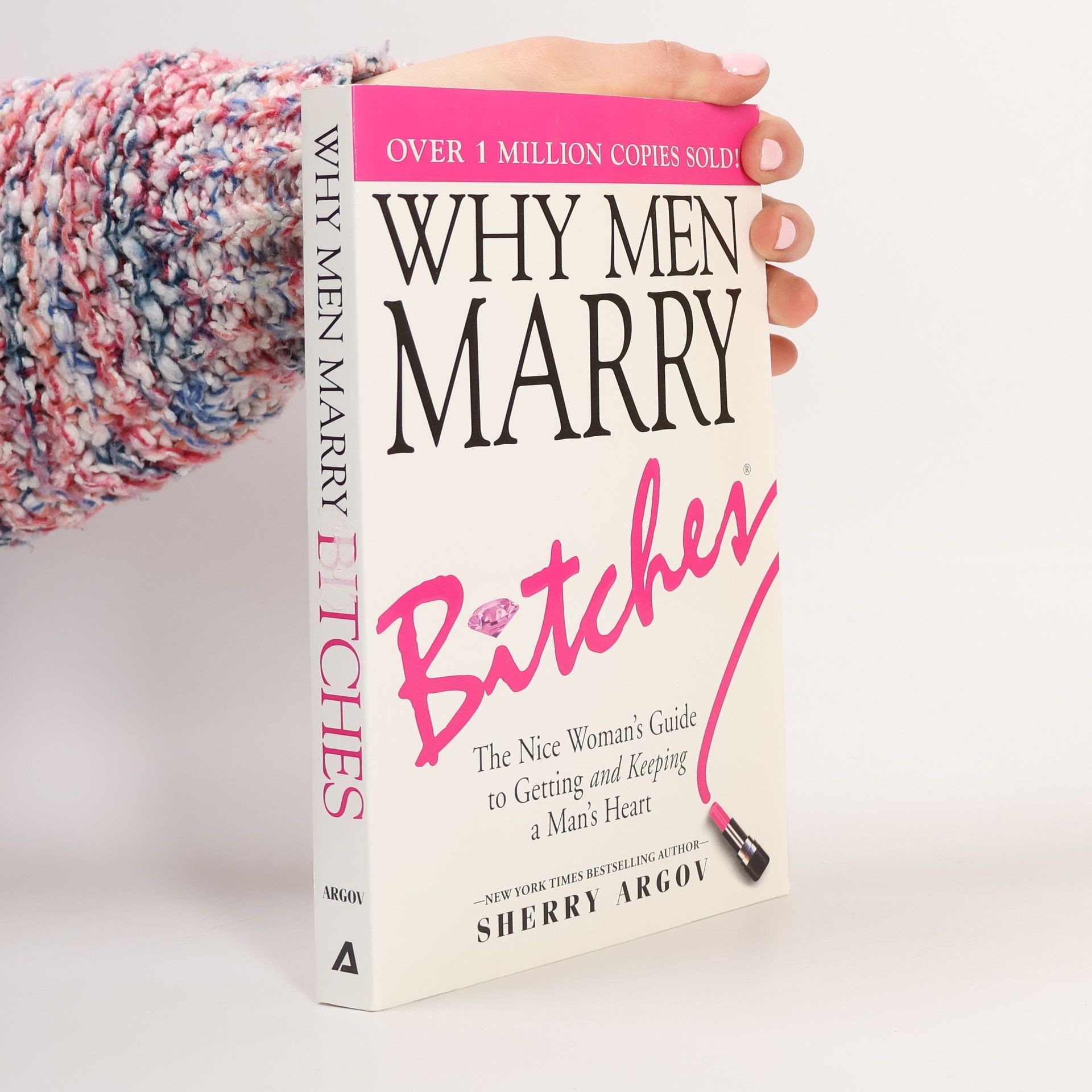 Why men marry bitches : the nice woman's guide to getting and keeping a man's heart