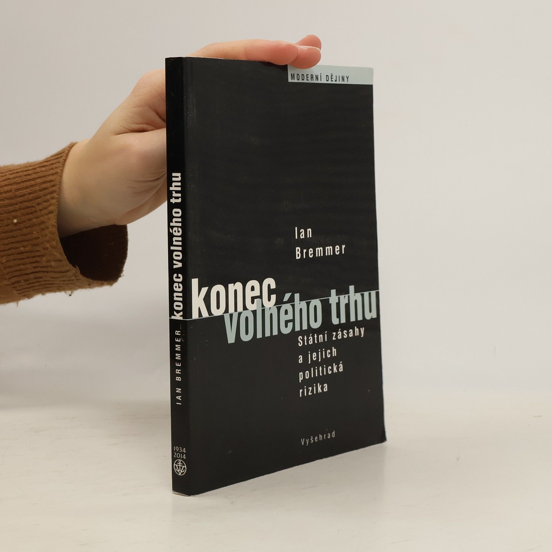 Ian Bremmer Konec volného trhu: Státní zásahy a jejich politická rizika