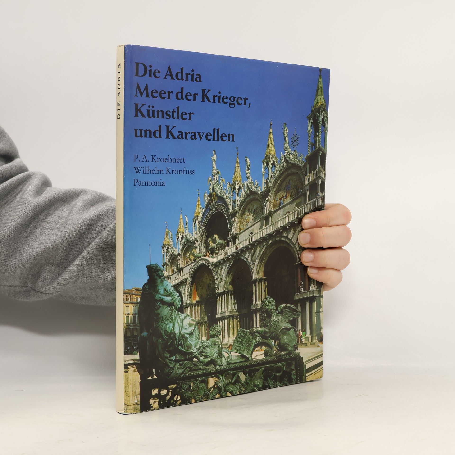Peter Andreas Kroehnert Die Adria. Meer der Krieger, Künstler und Karavellen