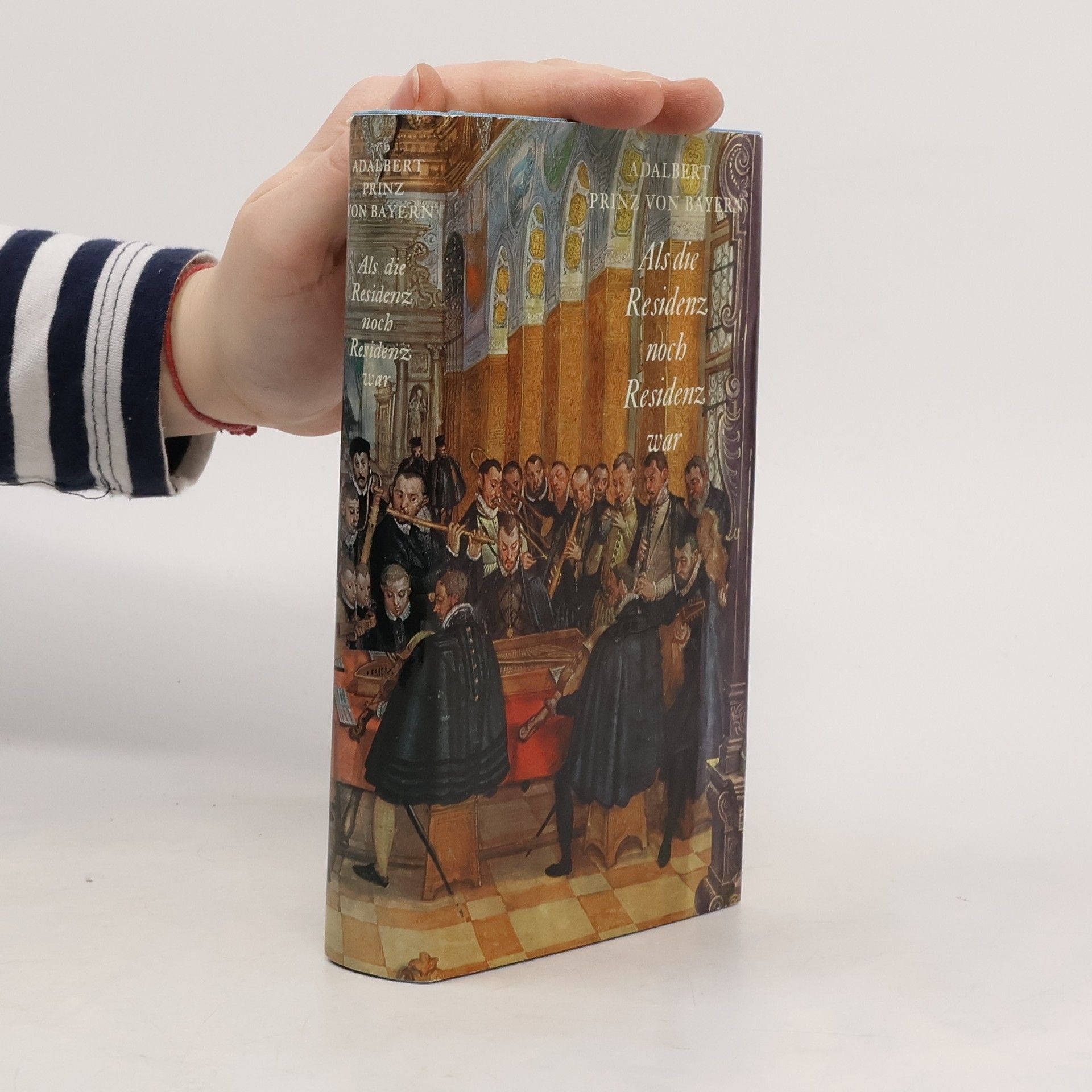 Adalbert Prinz von Bayern Als die Residenz noch Residenz War