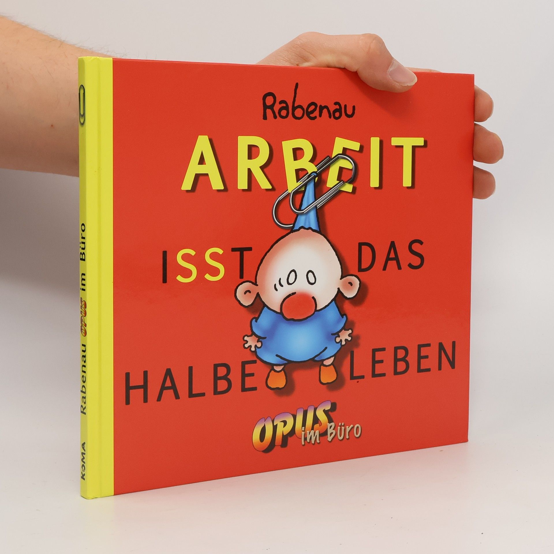 Dithard von Rabenau Opus im Büro: Arbeit isst das halbe Leben