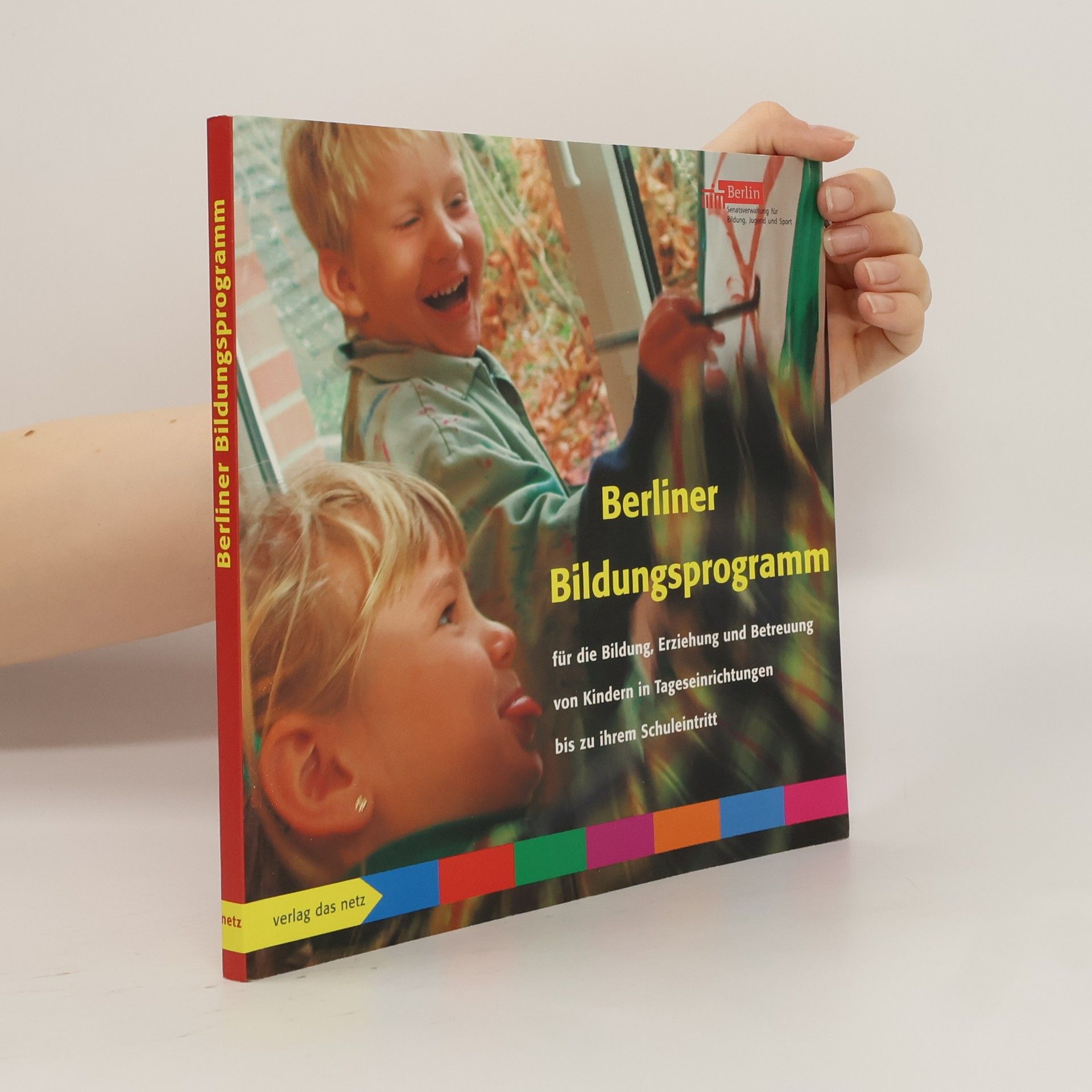 Christa Preissing Das Berliner Bildungsprogramm für die Bildung, Erziehung und Betreuung von Kindern in Tageseinrichtungen bis zu ihrem Schuleintritt