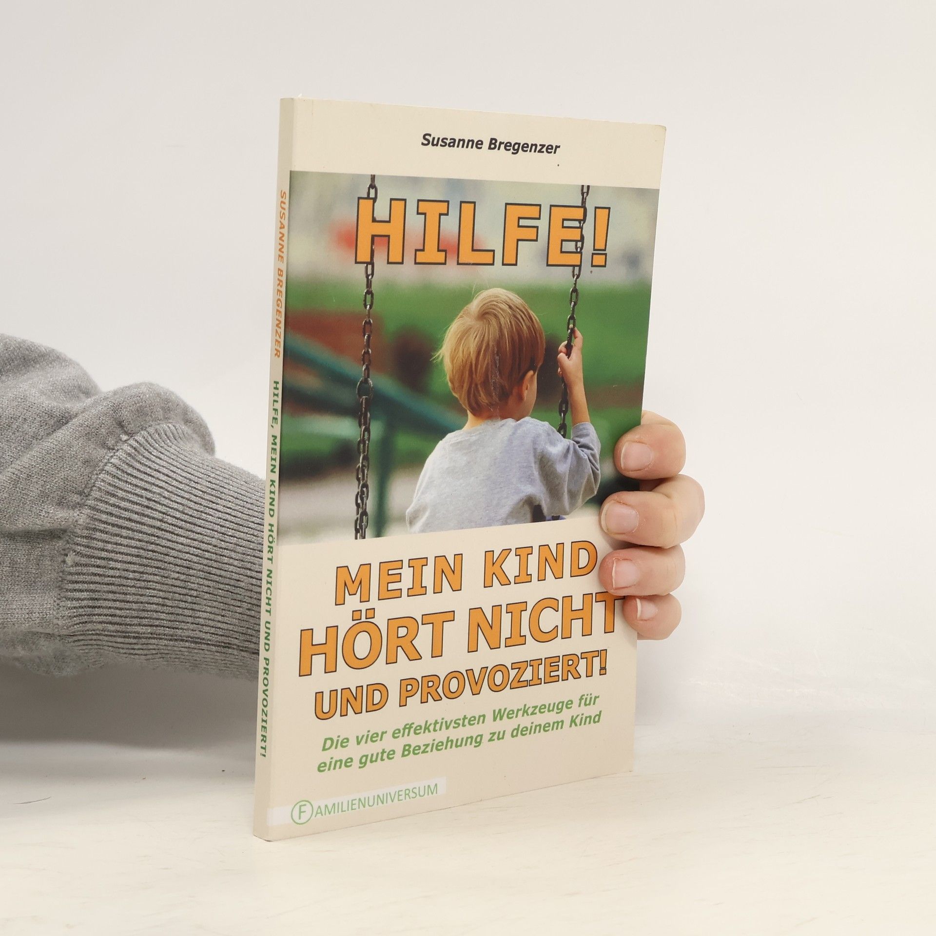 Susanne Bregenzer Hilfe! Mein Kind hört nicht und provoziert!