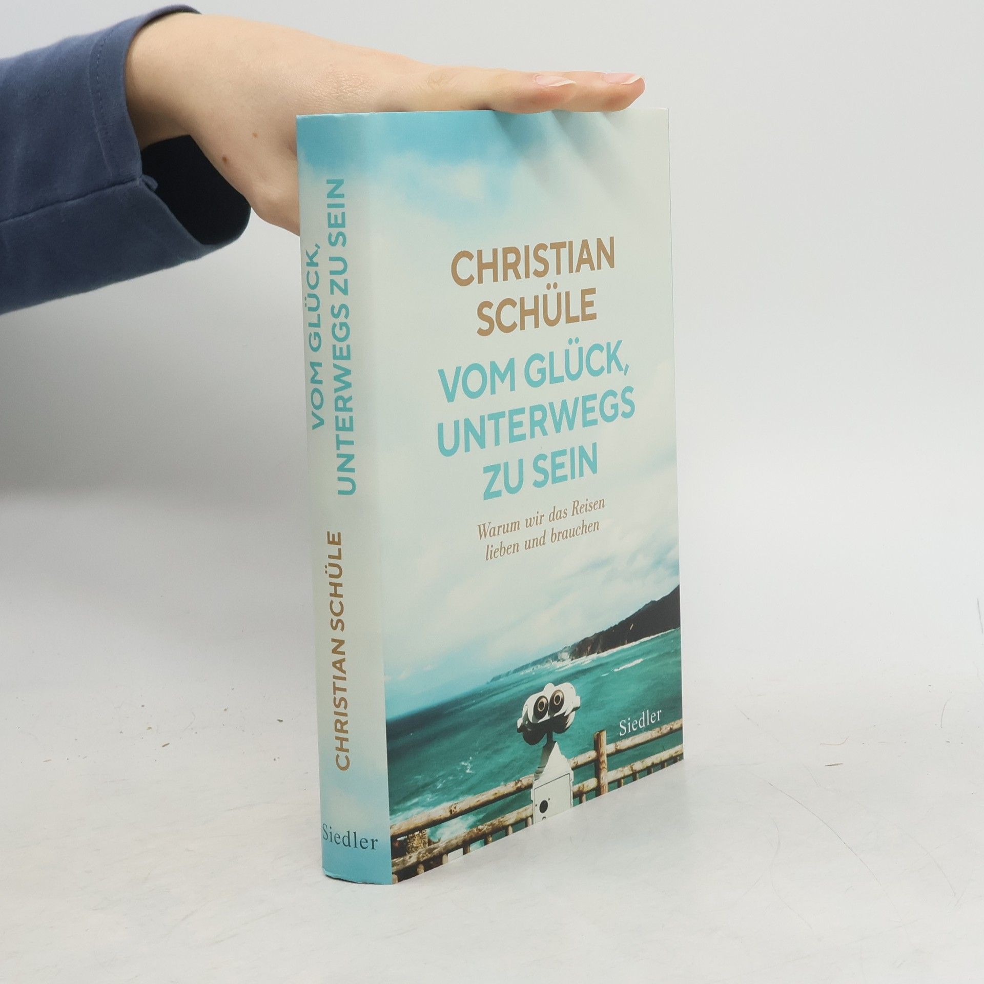 Christian Schüle Vom Glück, unterwegs zu sein