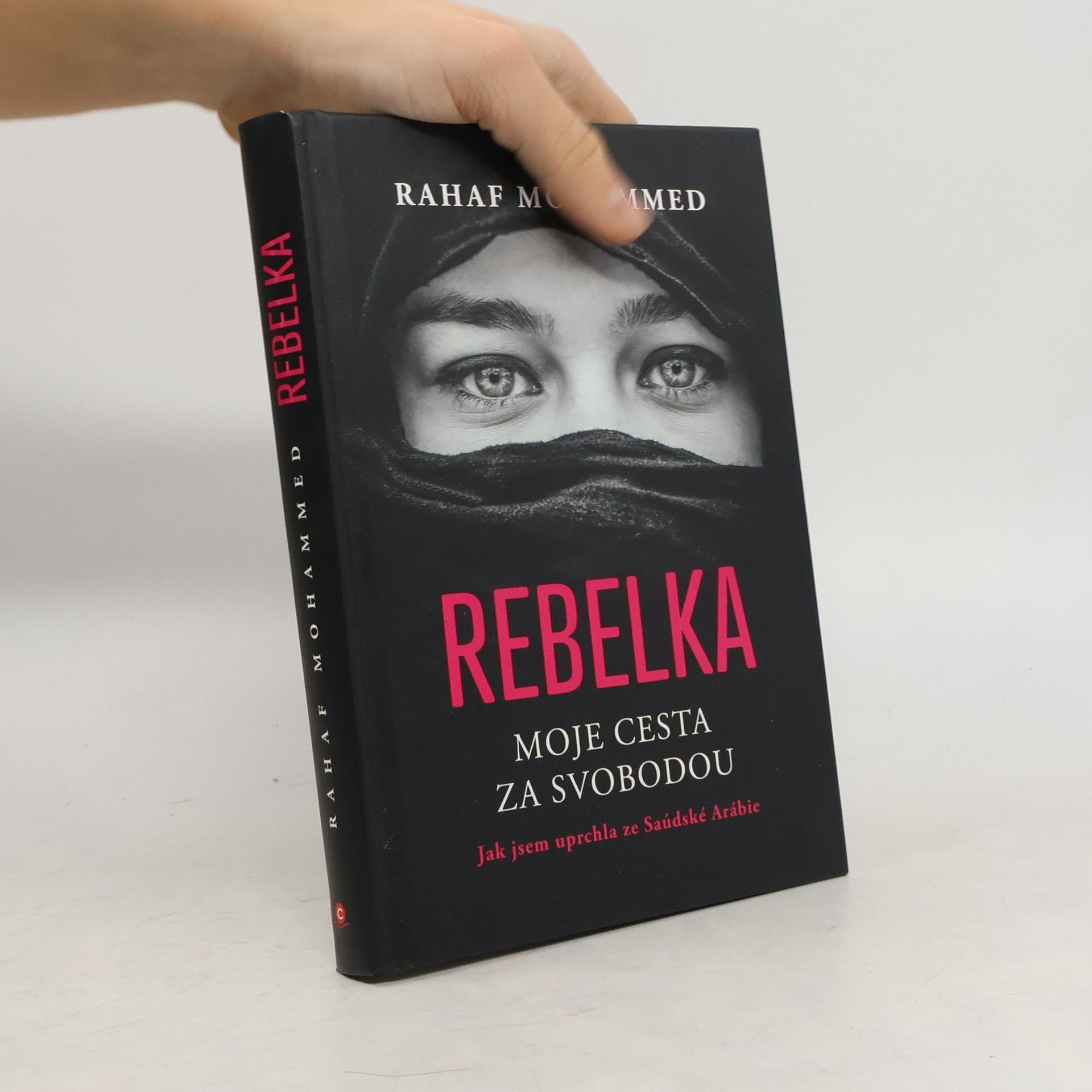 Rebelka : moje cesta za svobodou : jak jsem uprchla ze Saúdské Arábie