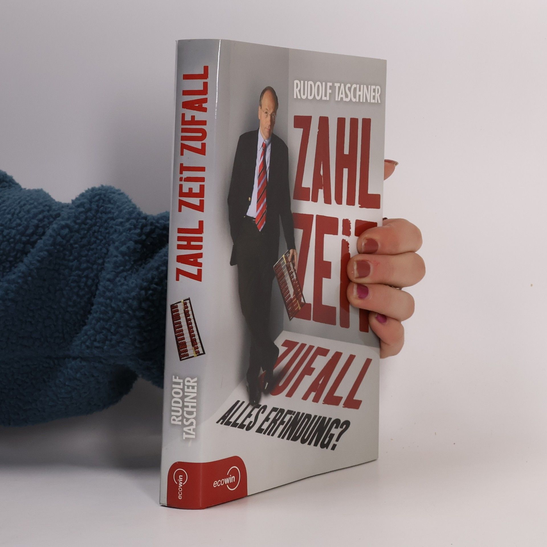 Rudolf Taschner Zahl Zeit Zufall. Alles Erfindung?