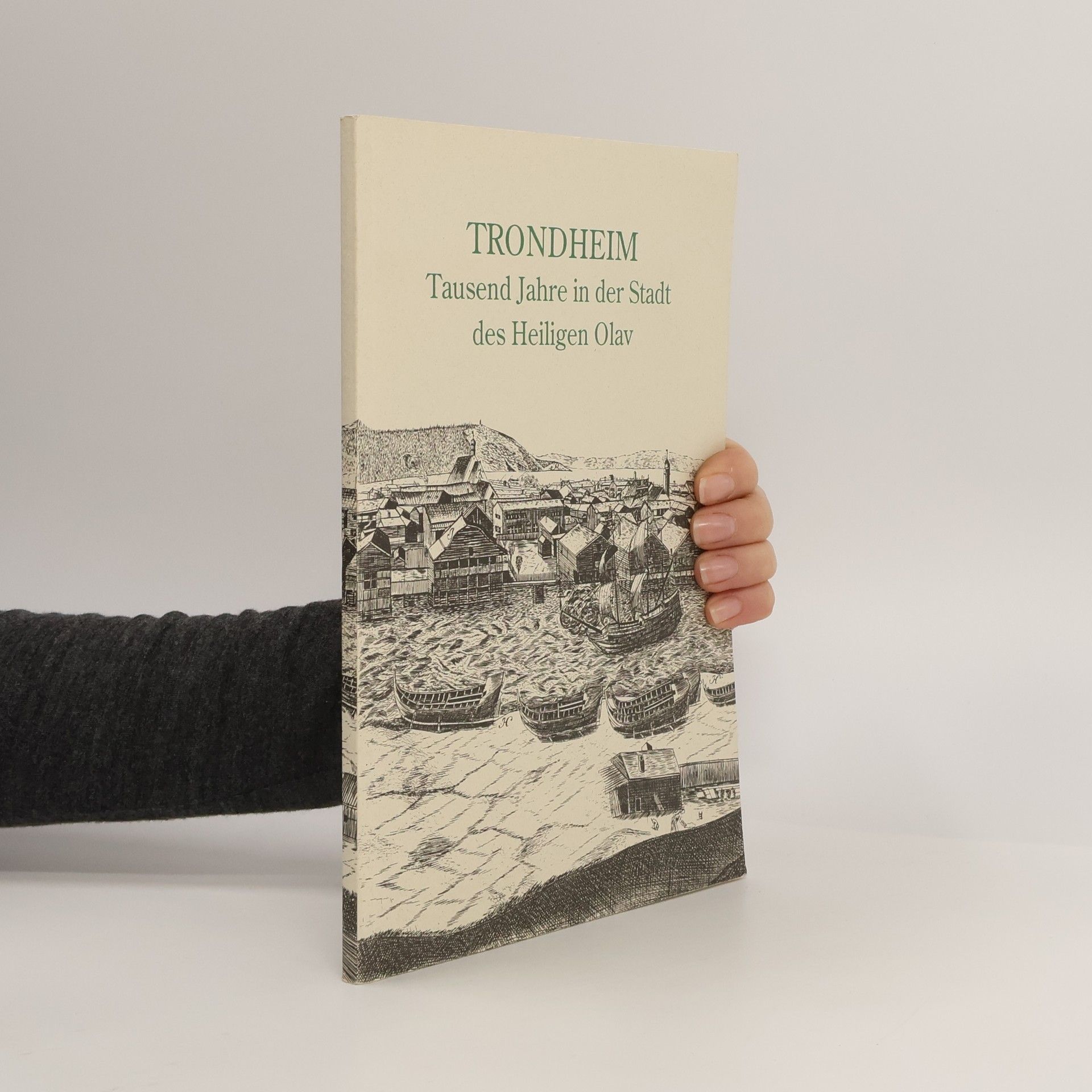 Various authors Trondheim : Tausend Jahre in der Stadt des Heiligen Olav
