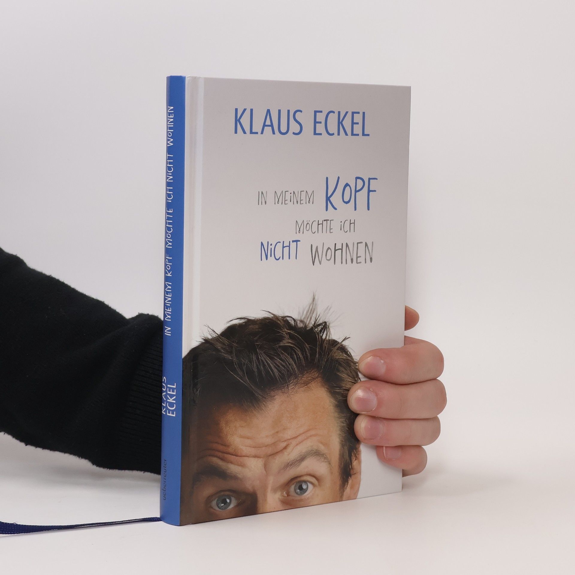 Klaus Eckel In meinem Kopf möchte ich nicht wohnen