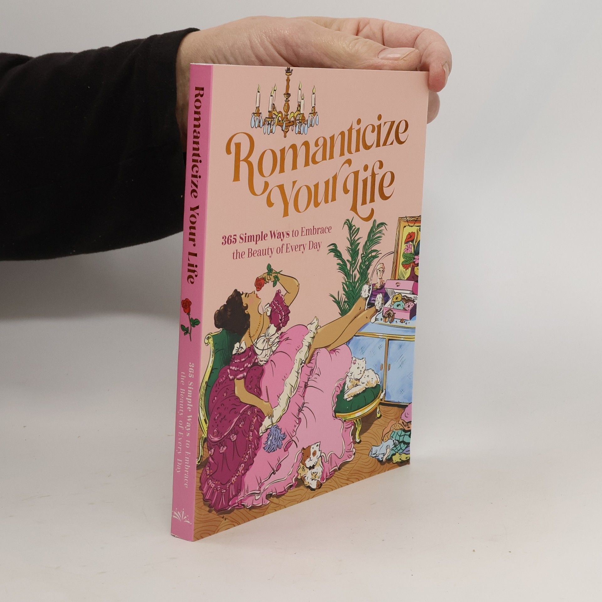 Harper Celebrate Romanticize Your Life: 365 Simple Ways to Embrace the Beauty of Every Day