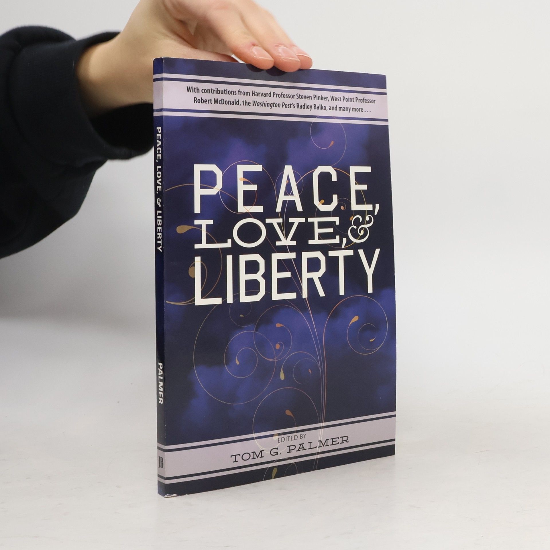 Tom G. Palmer Peace, Love & Liberty