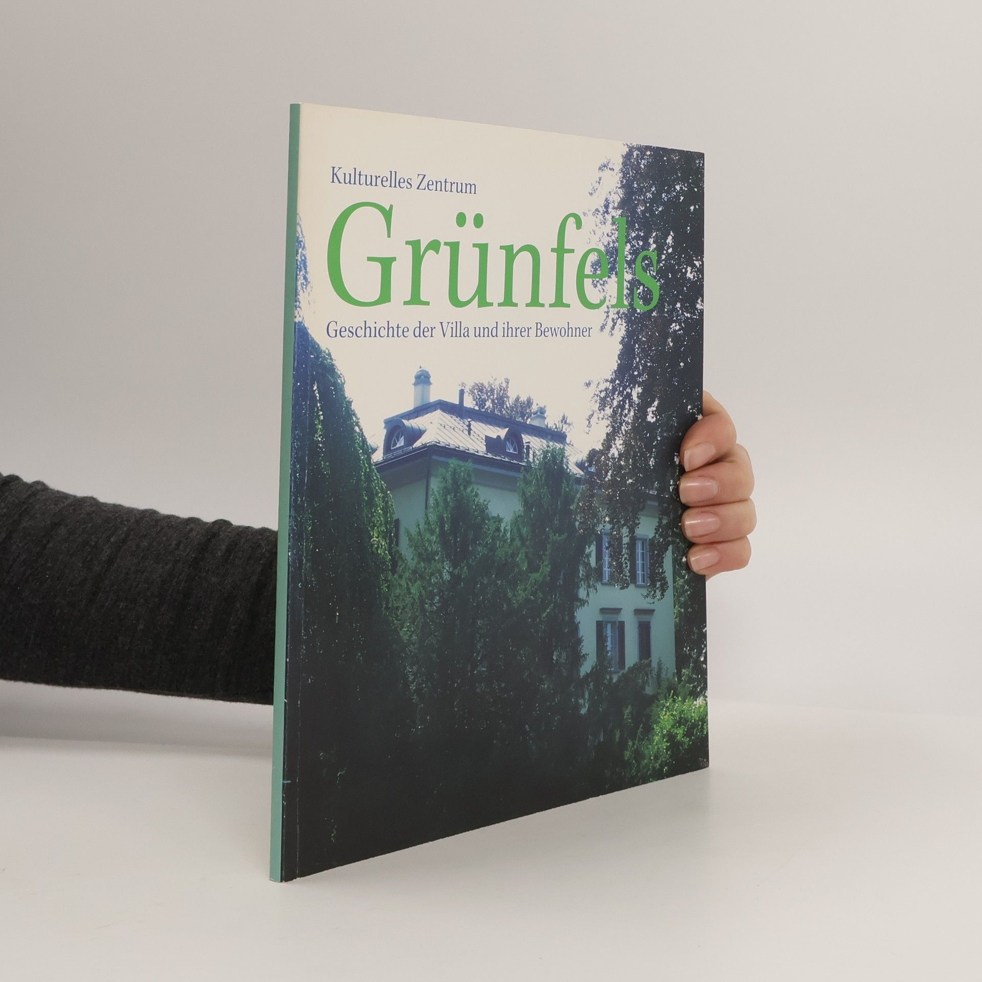 Autorenkollektiv Kulturelles Zentrum Grünfels. Geschichte der Villa und ihrer Bewohner