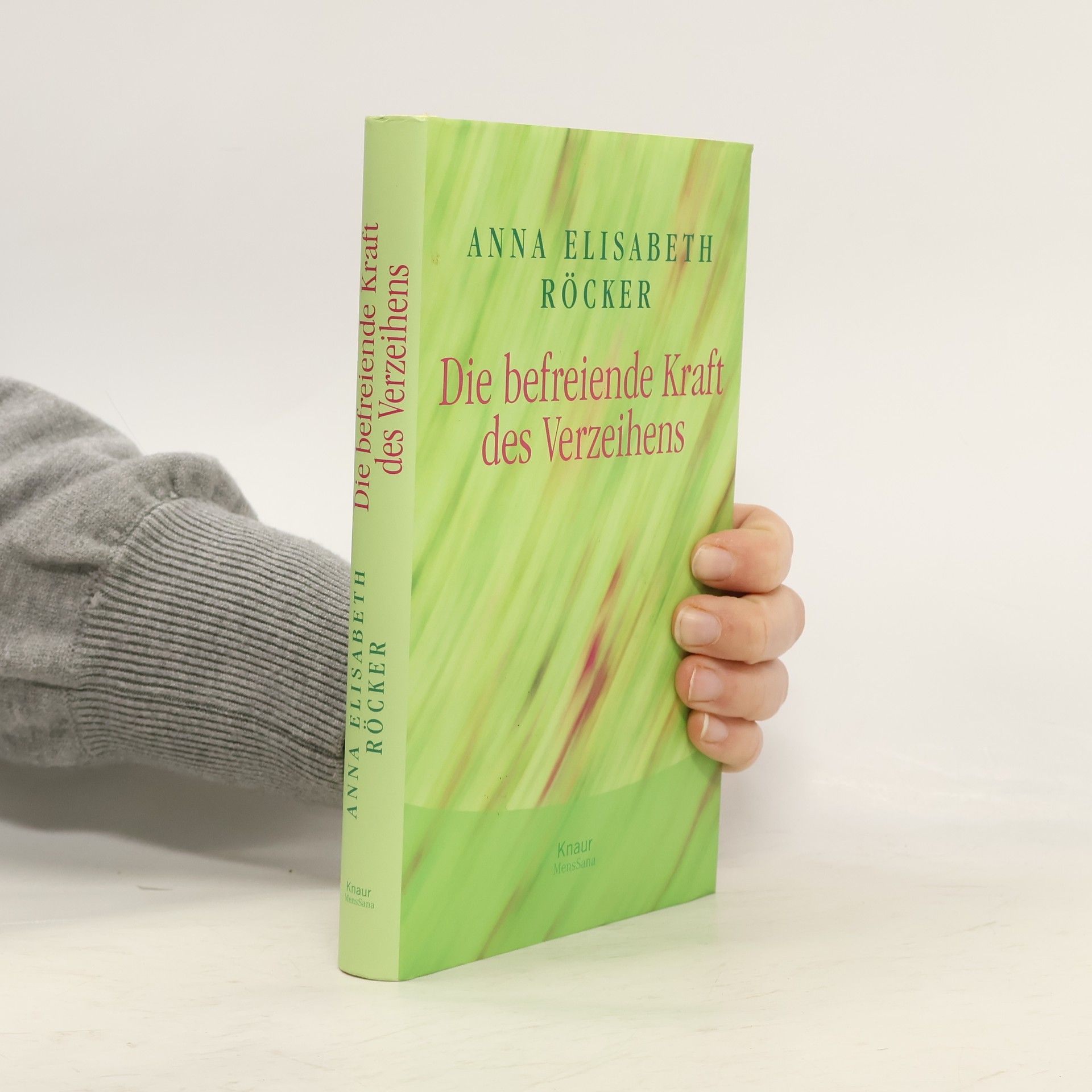 Anna Elisabeth Röcker Die befreiende Kraft des Verzeihens