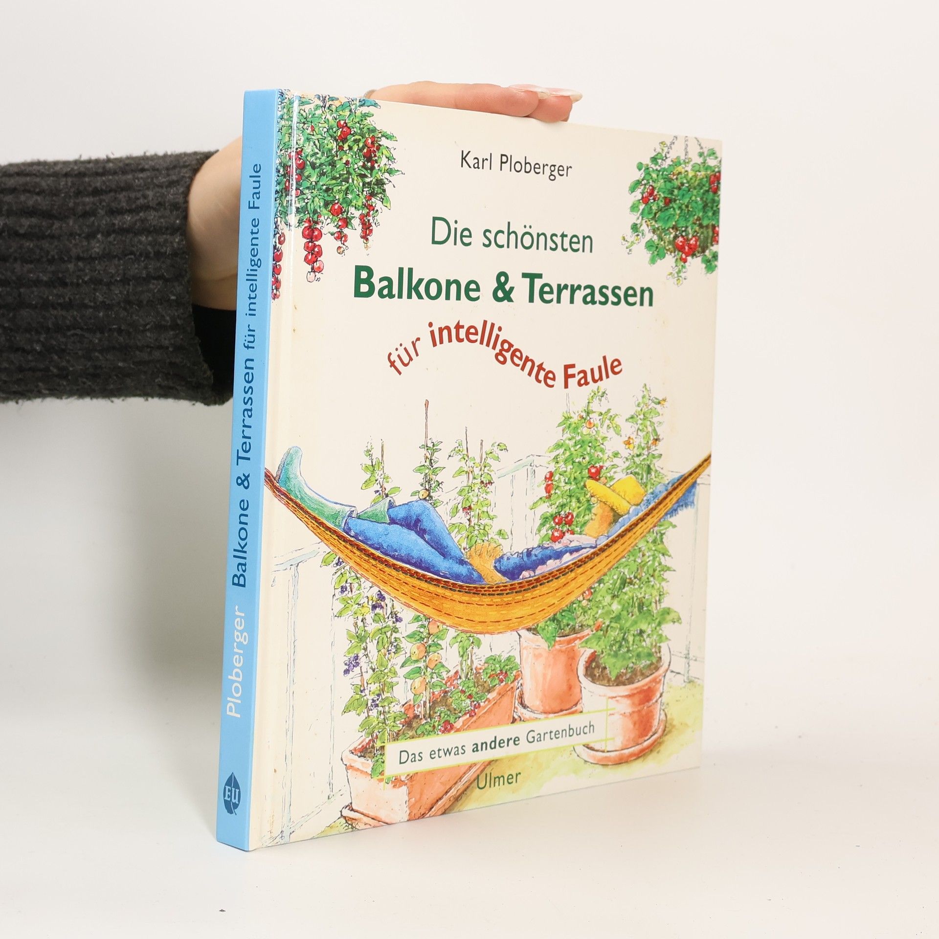 Karl Ploberger Die schönsten Balkone und Terrassen für intelligente Faule