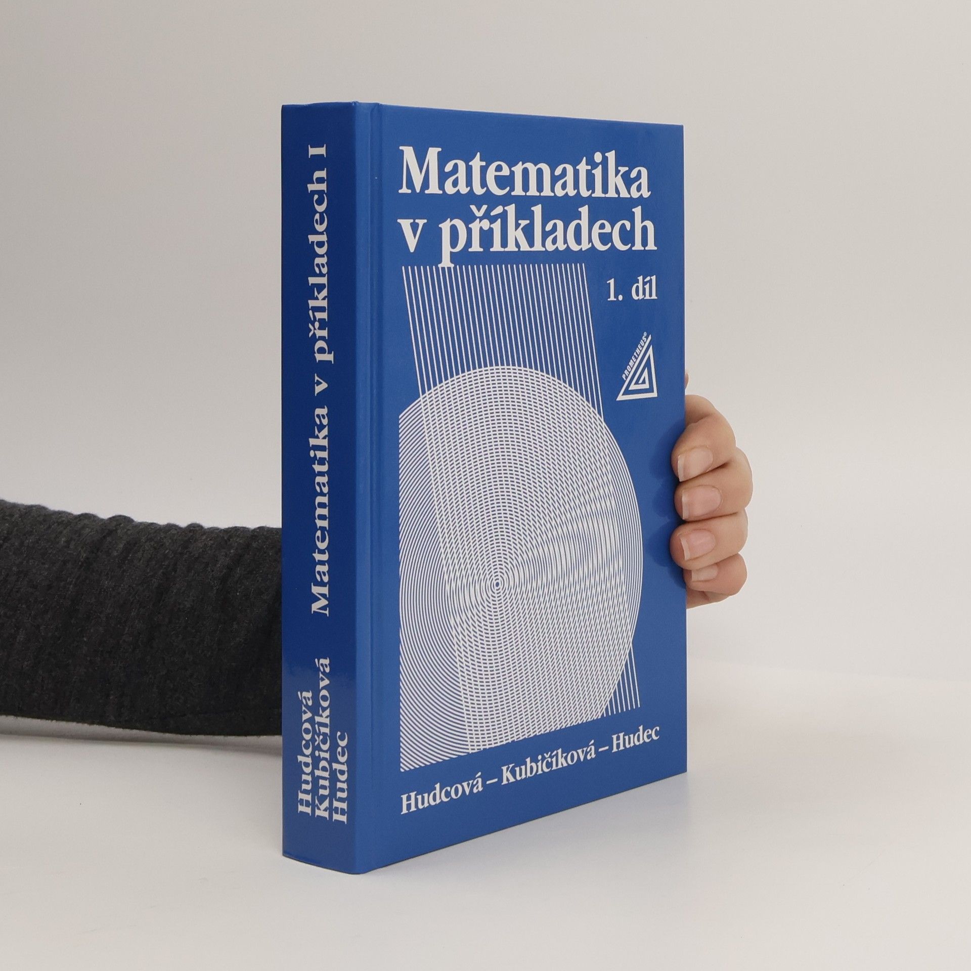 Milada Hudcová Matematika v příkladech. 1. díl