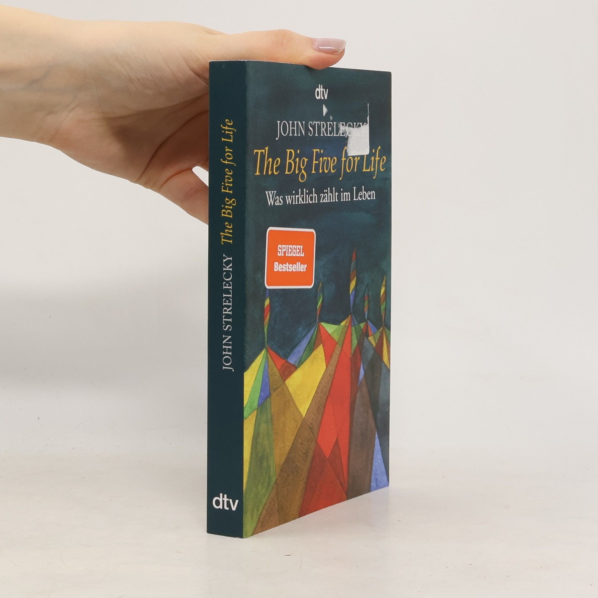 John P. Strelecky The big five for life. Was wirklich zählt im Leben.