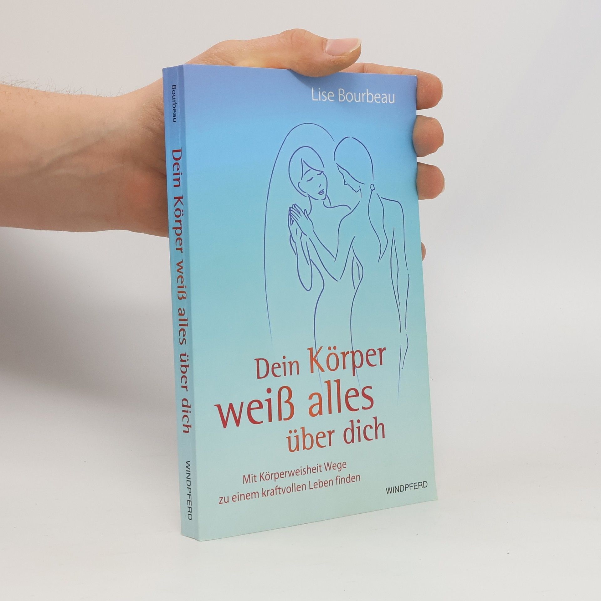 Lise Bourbeau Dein Körper weiß alles über dich