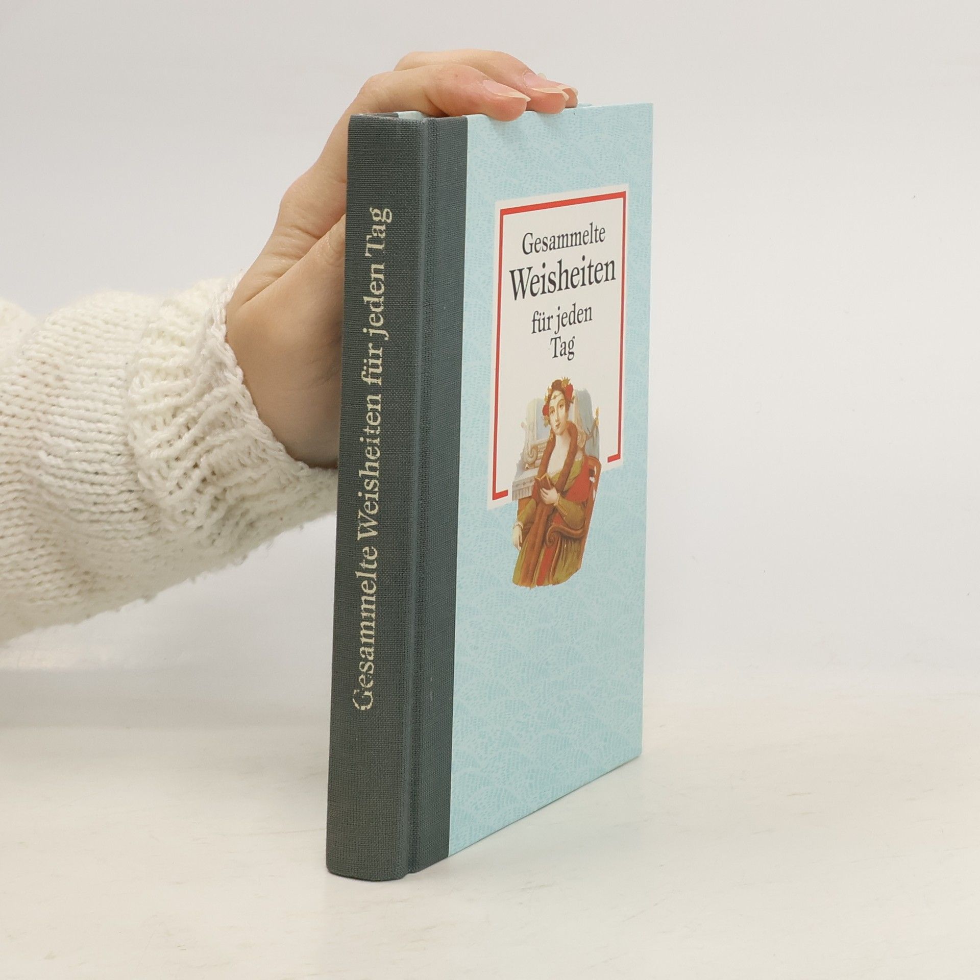 Autorenkollektiv Gesammelte Weisheiten für jeden Tag