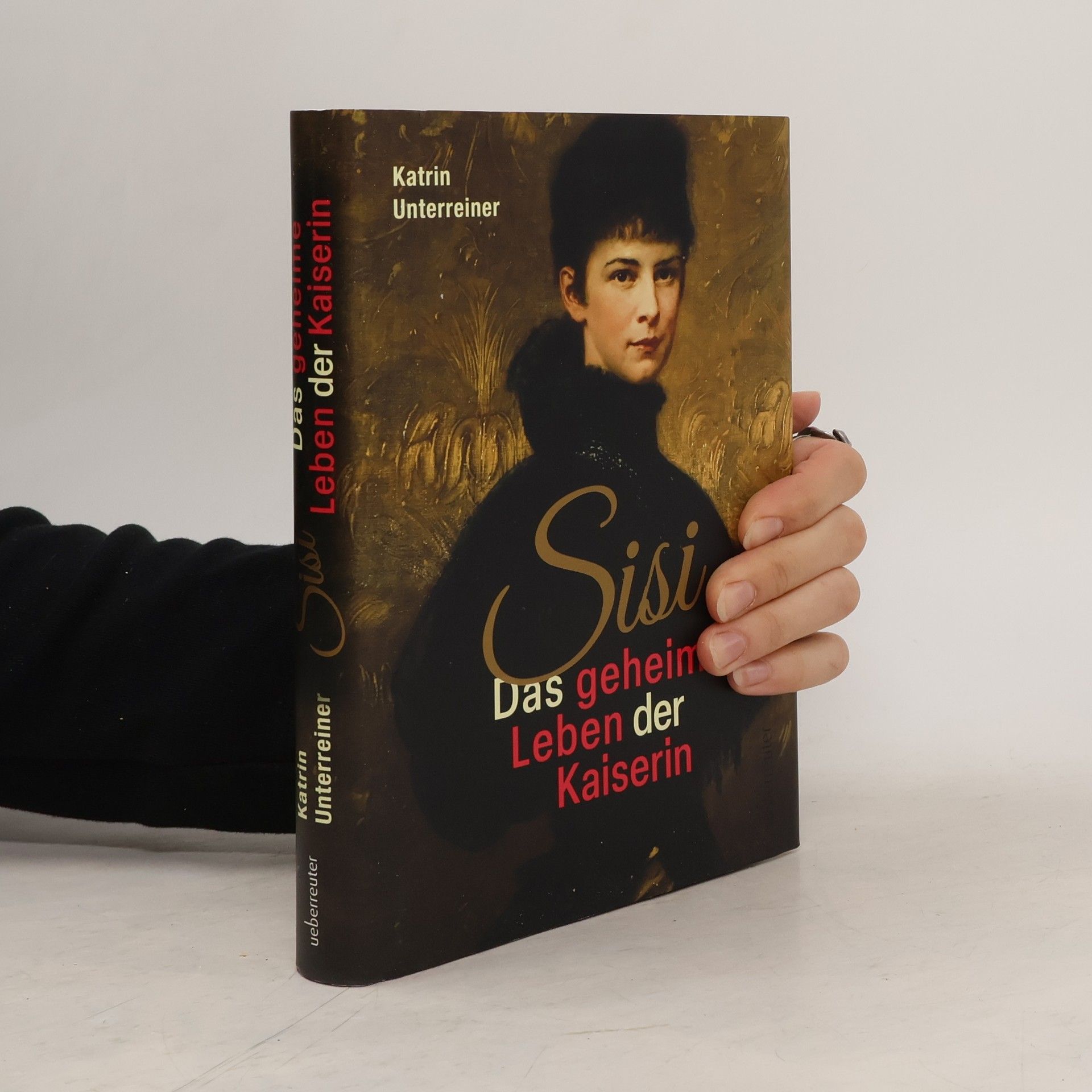 Katrin Unterreiner Sisi - das geheime Leben der Kaiserin