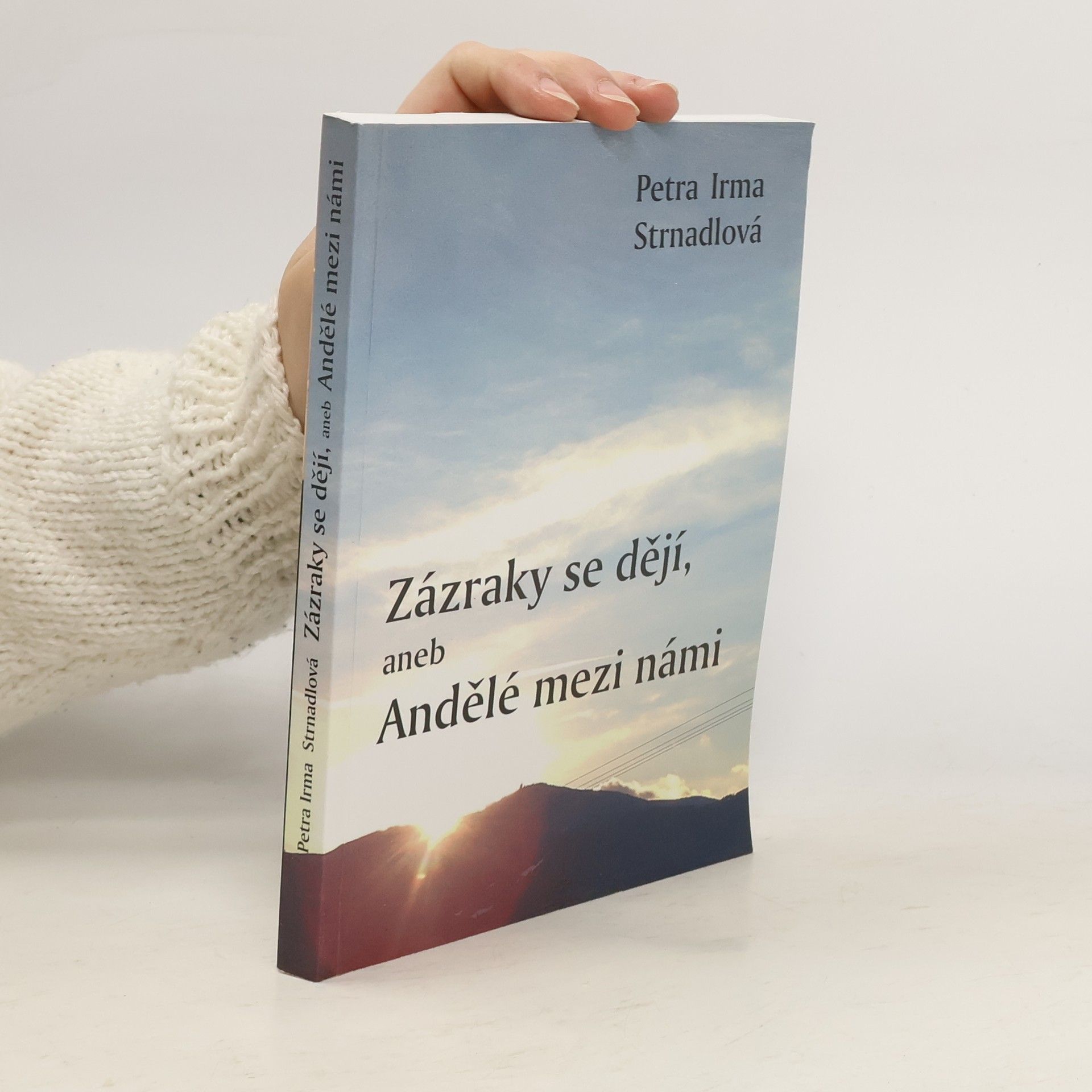 Petra Irma Strnadlová Zázraky se dějí aneb Andělé mezi námi