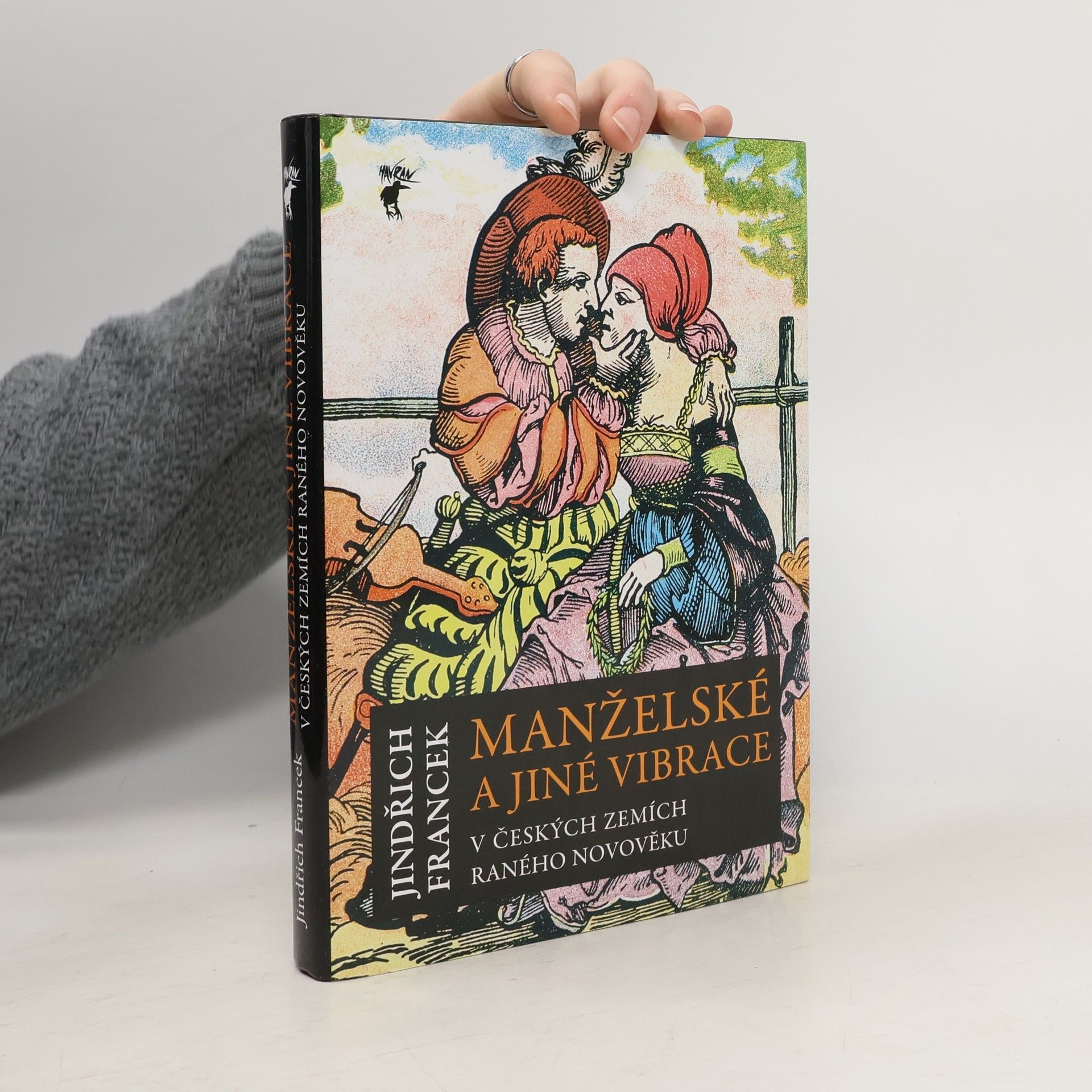 Jindřich Francek Manželské a jiné vibrace v českých zemích raného novověku