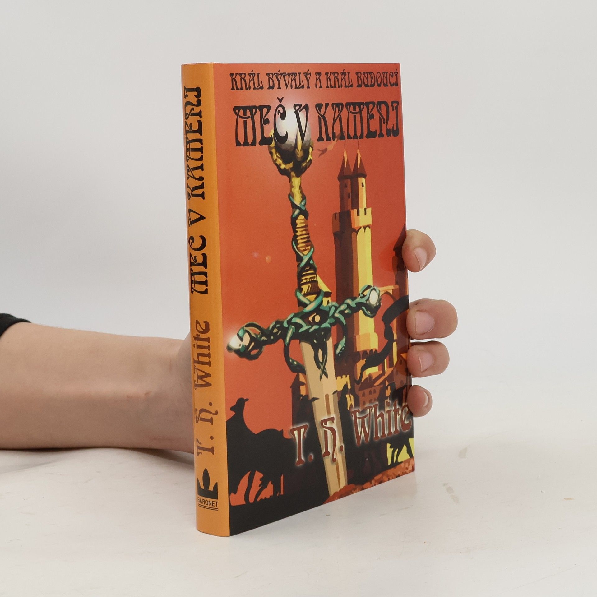 T. H. White Král bývalý a král budoucí. Meč v kameni
