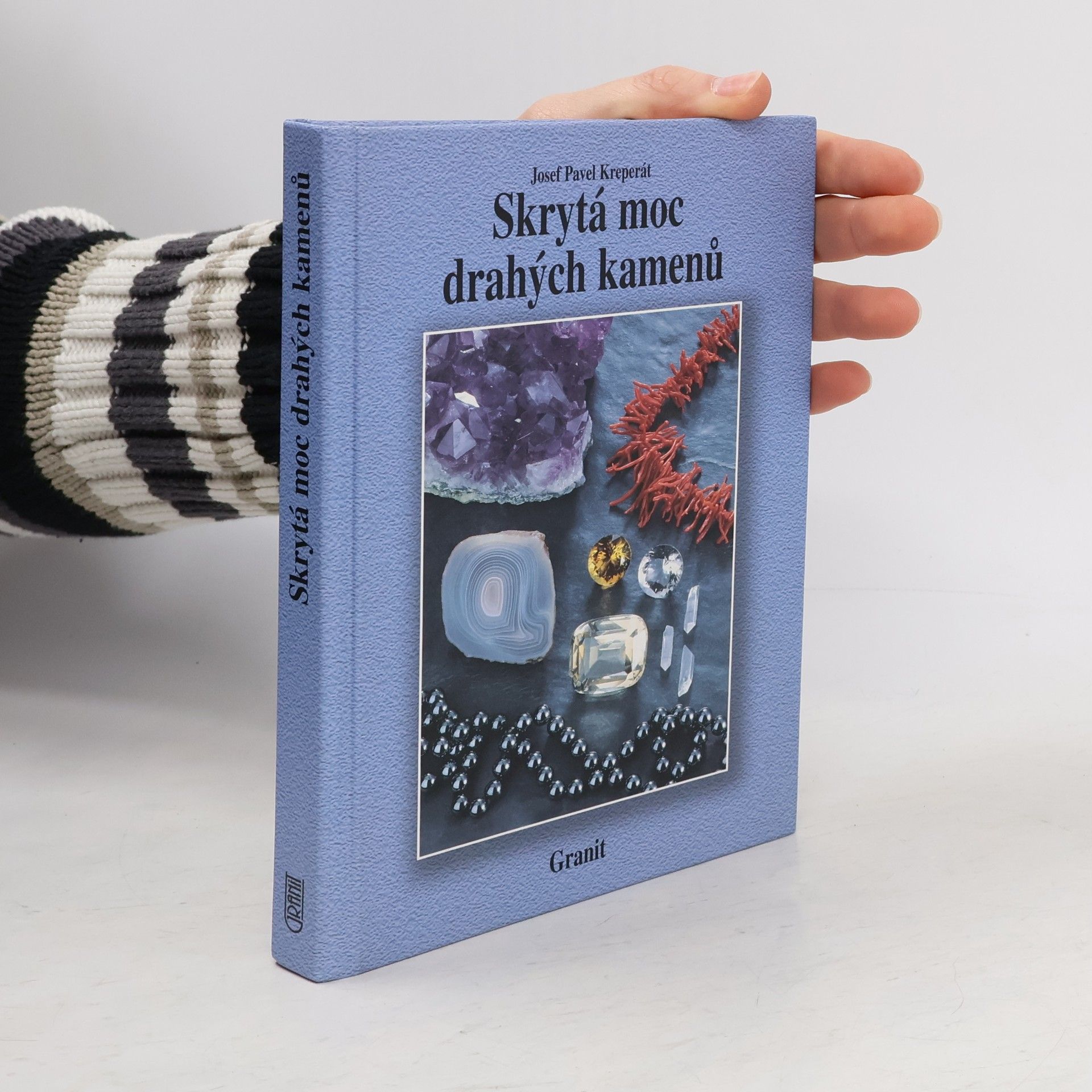 Josef Pavel Kreperát Skrytá moc drahých kamenů a jejich vliv na naše duševní a fyzické zdraví