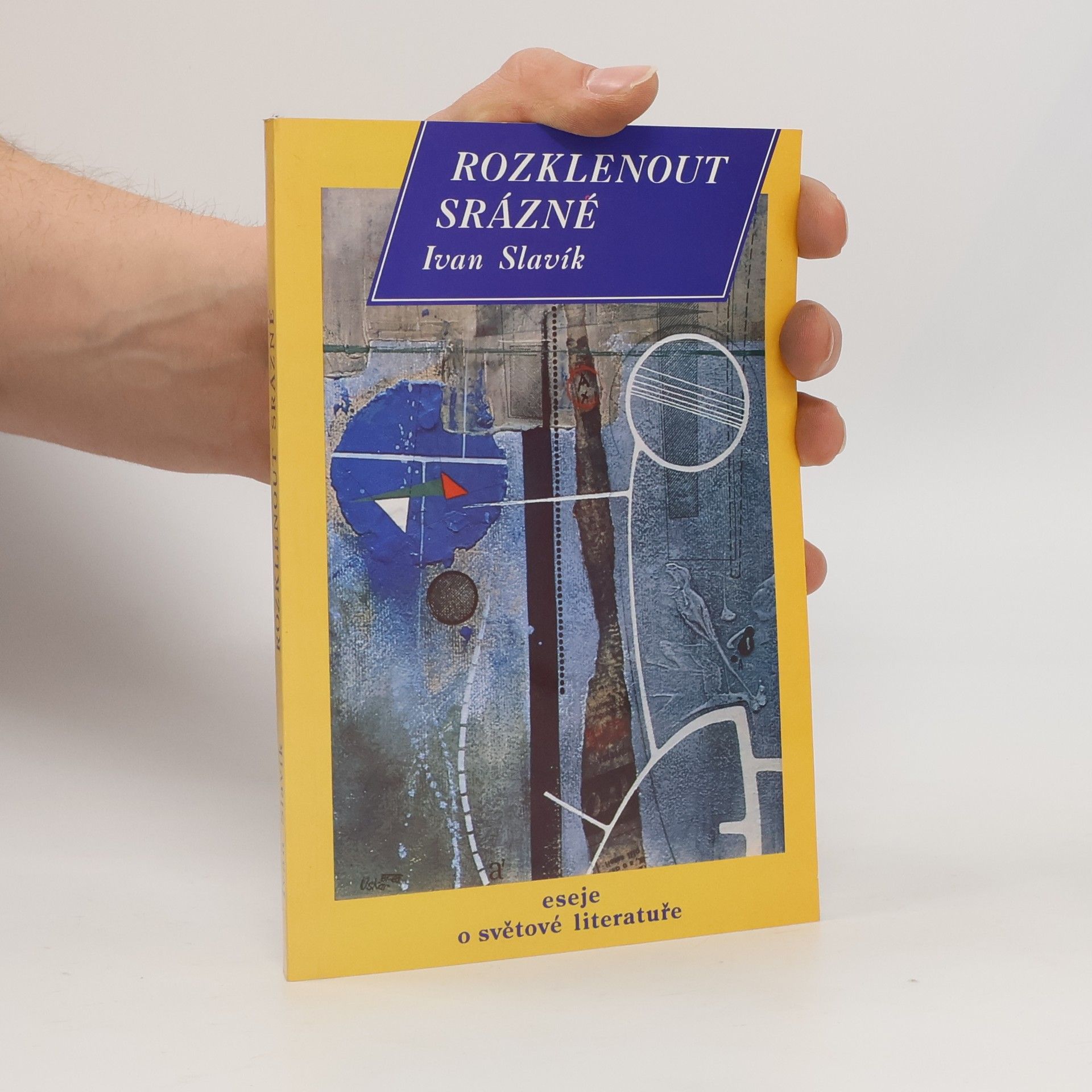 Ivan Slavík Rozklenout srázné : eseje o světové literatuře